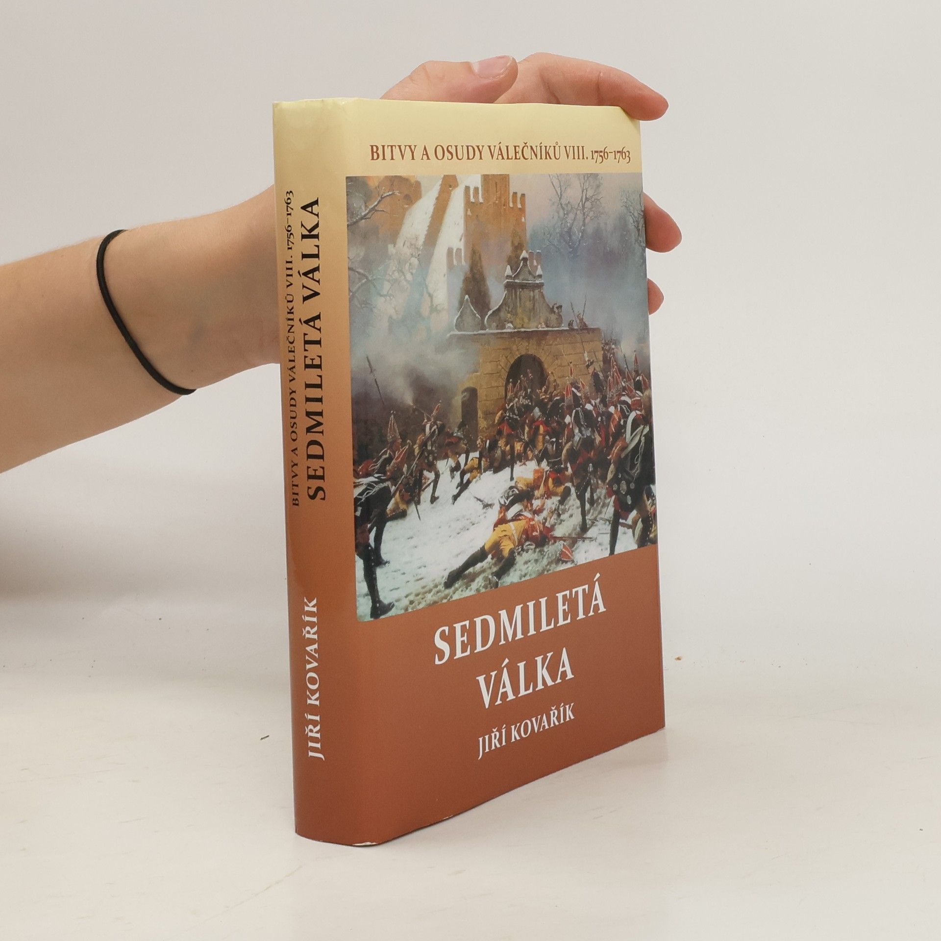 Jiří Kovařík Bitvy a osudy válečníků. VIII., Sedmiletá válka : (1765-1763)