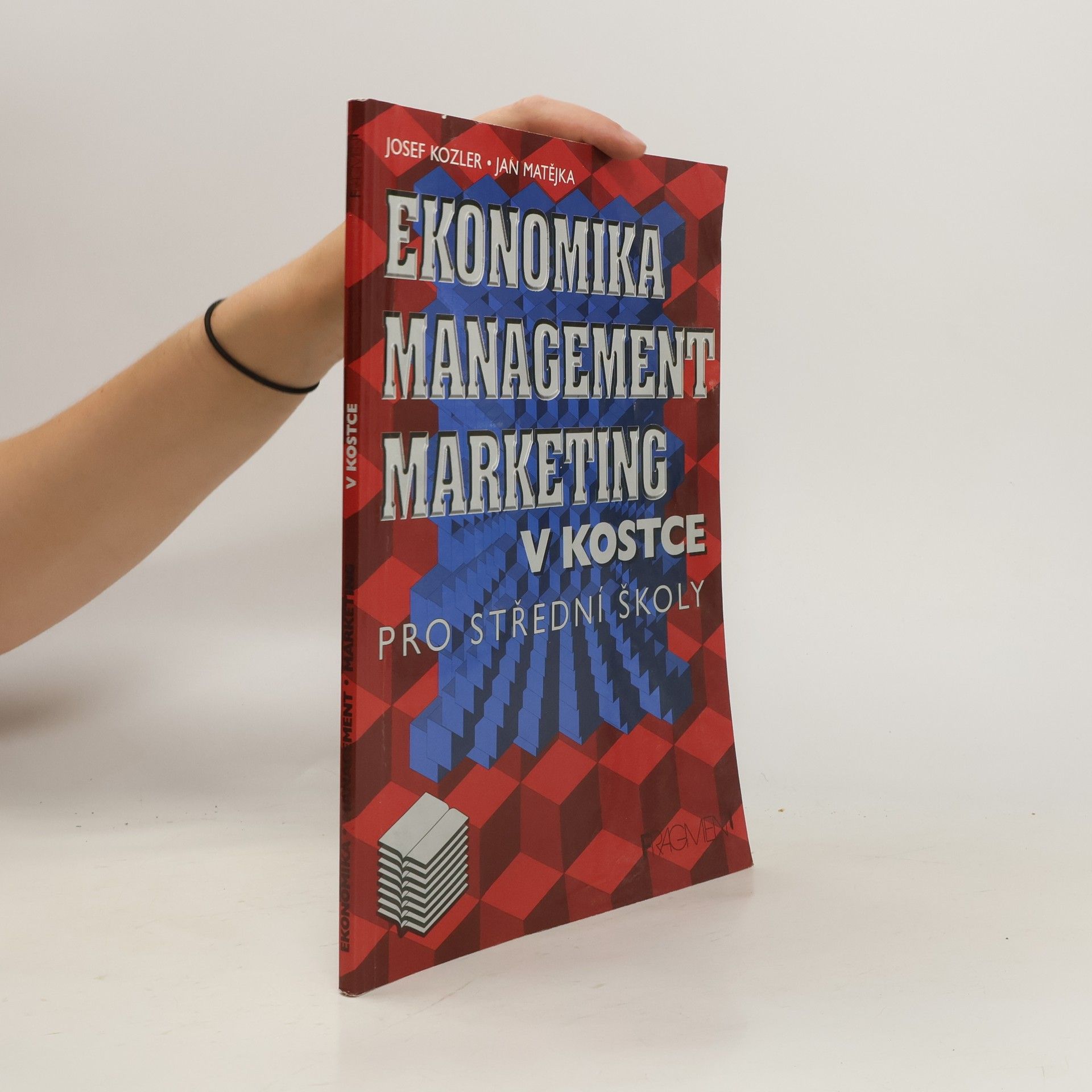 Josef Kozler Ekonomika, management, marketing v kostce. Pro střední školy