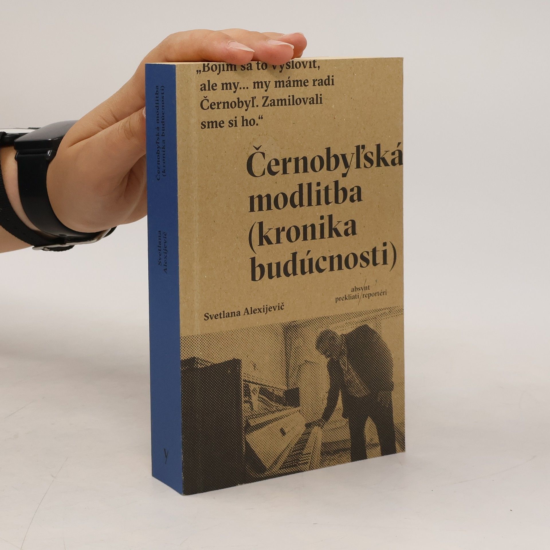 Světlana Alexandrovna Alexijevič Černobyľská modlitba (kronika budúcnosti)