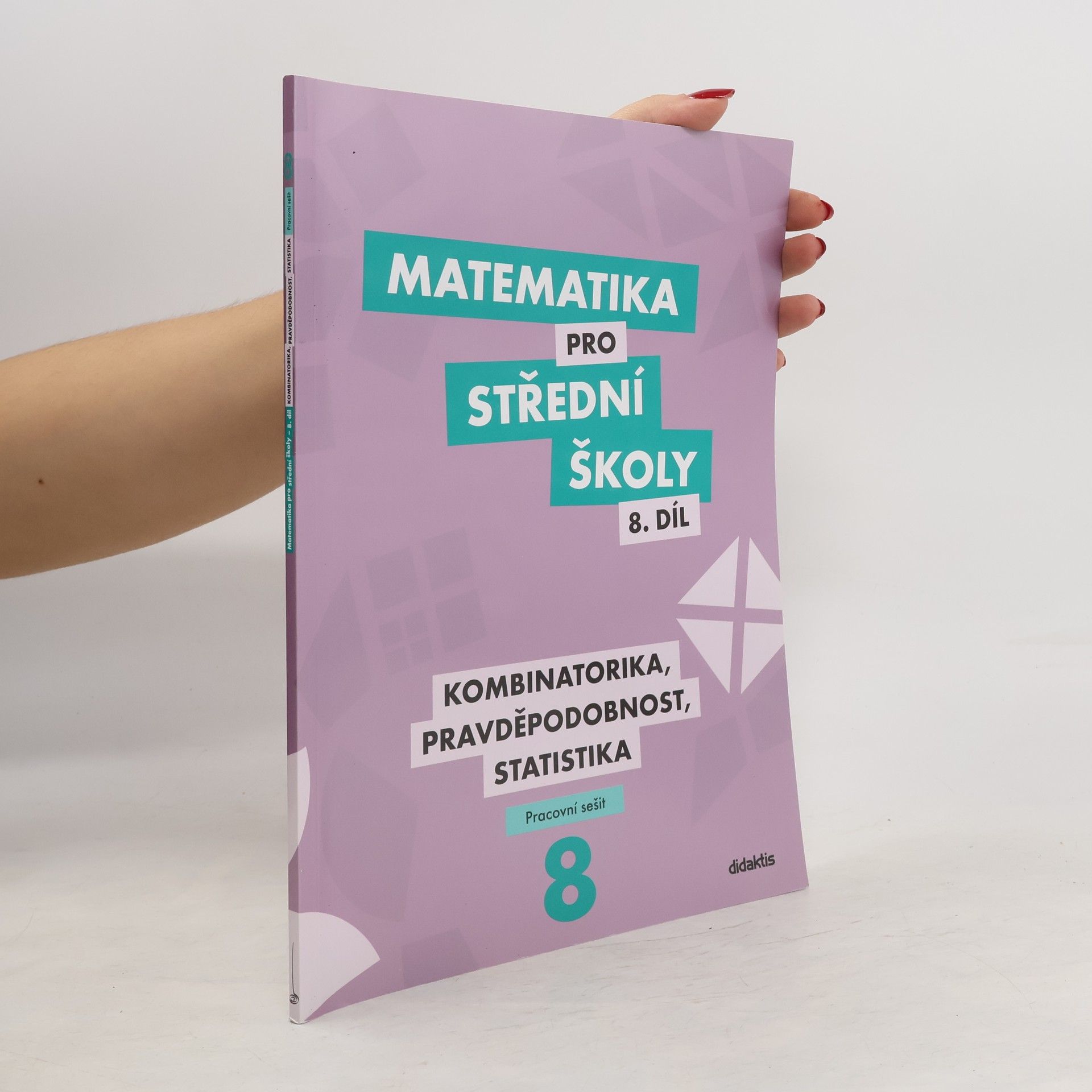 Radek Horenský Matematika pro střední školy. 8. díl, Kombinatorika, pravděpodobnost, statistika. Pracovní sešit