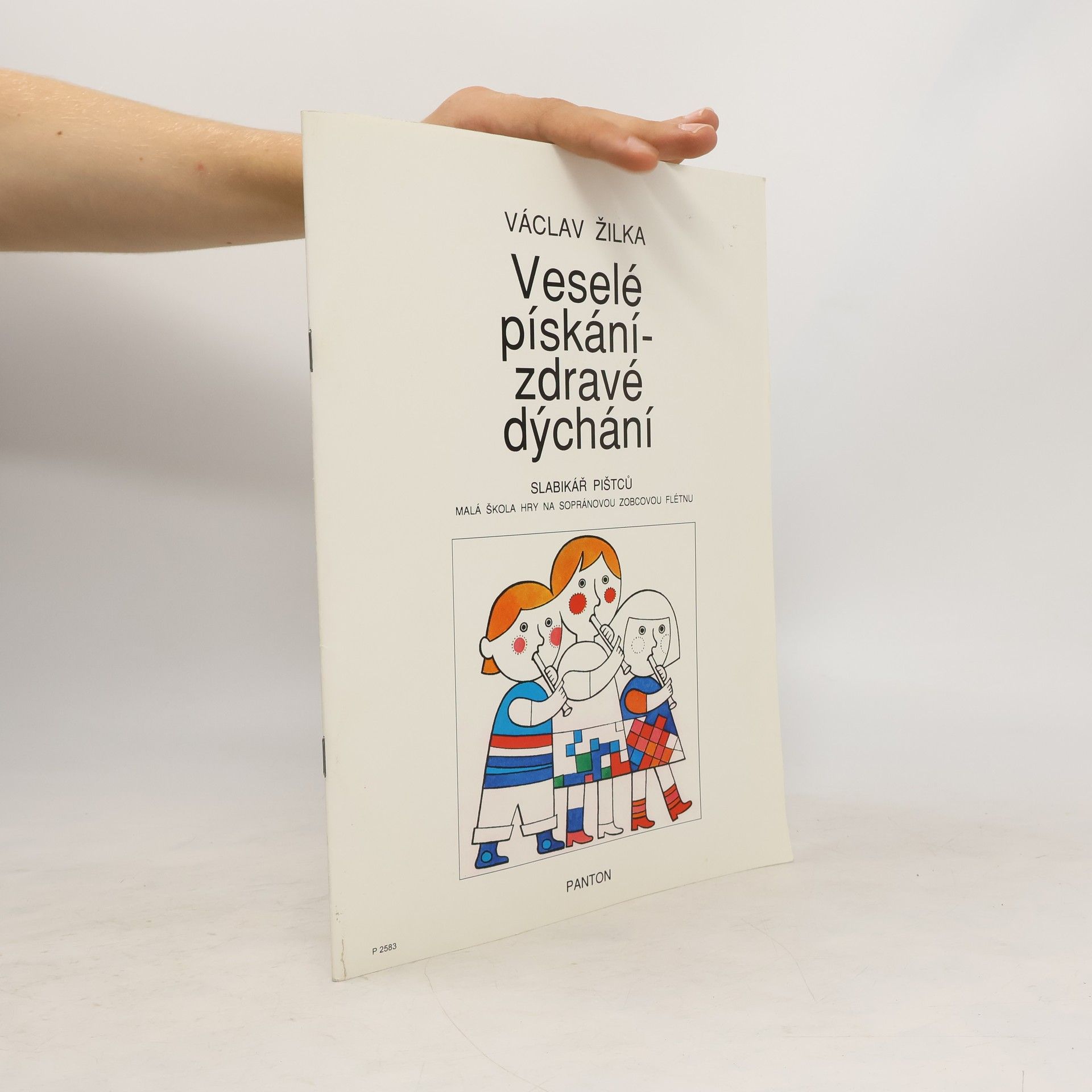 Václav Žilka Veselé pískání - zdravé dýchání. Malá škola hry na sopránovou zobcovou flétnu