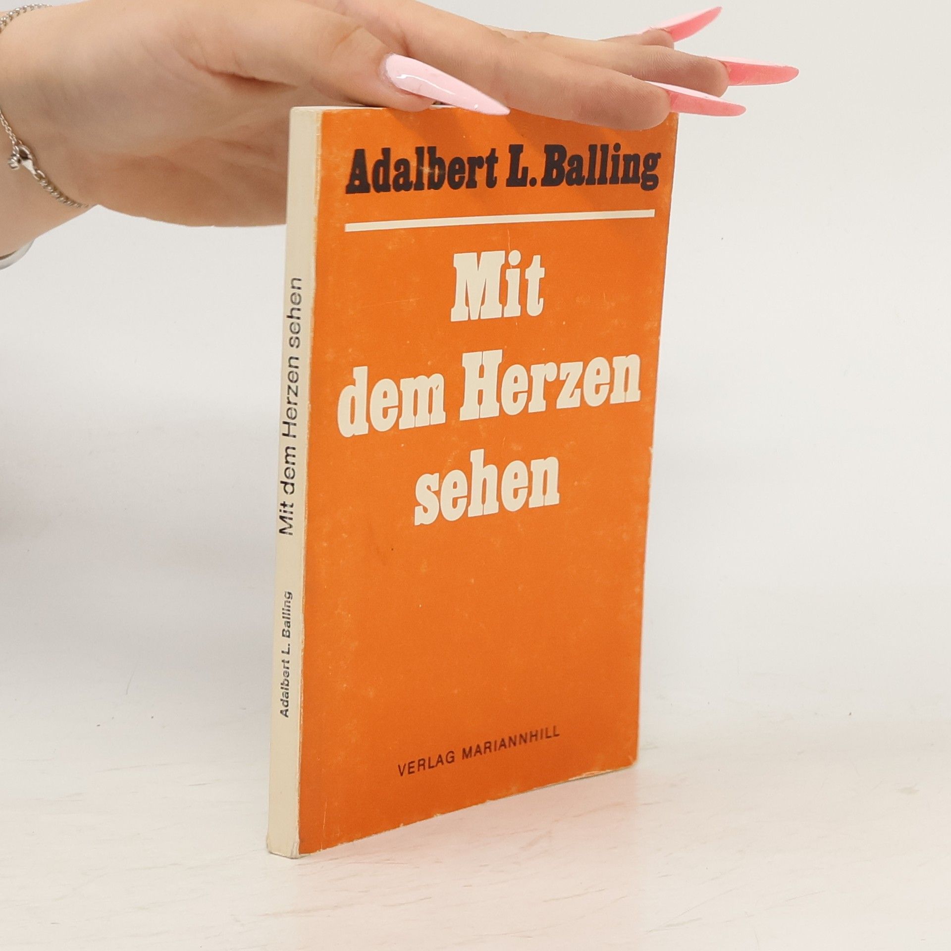 Adalbert Ludwig Balling Mit dem Herzen sehen