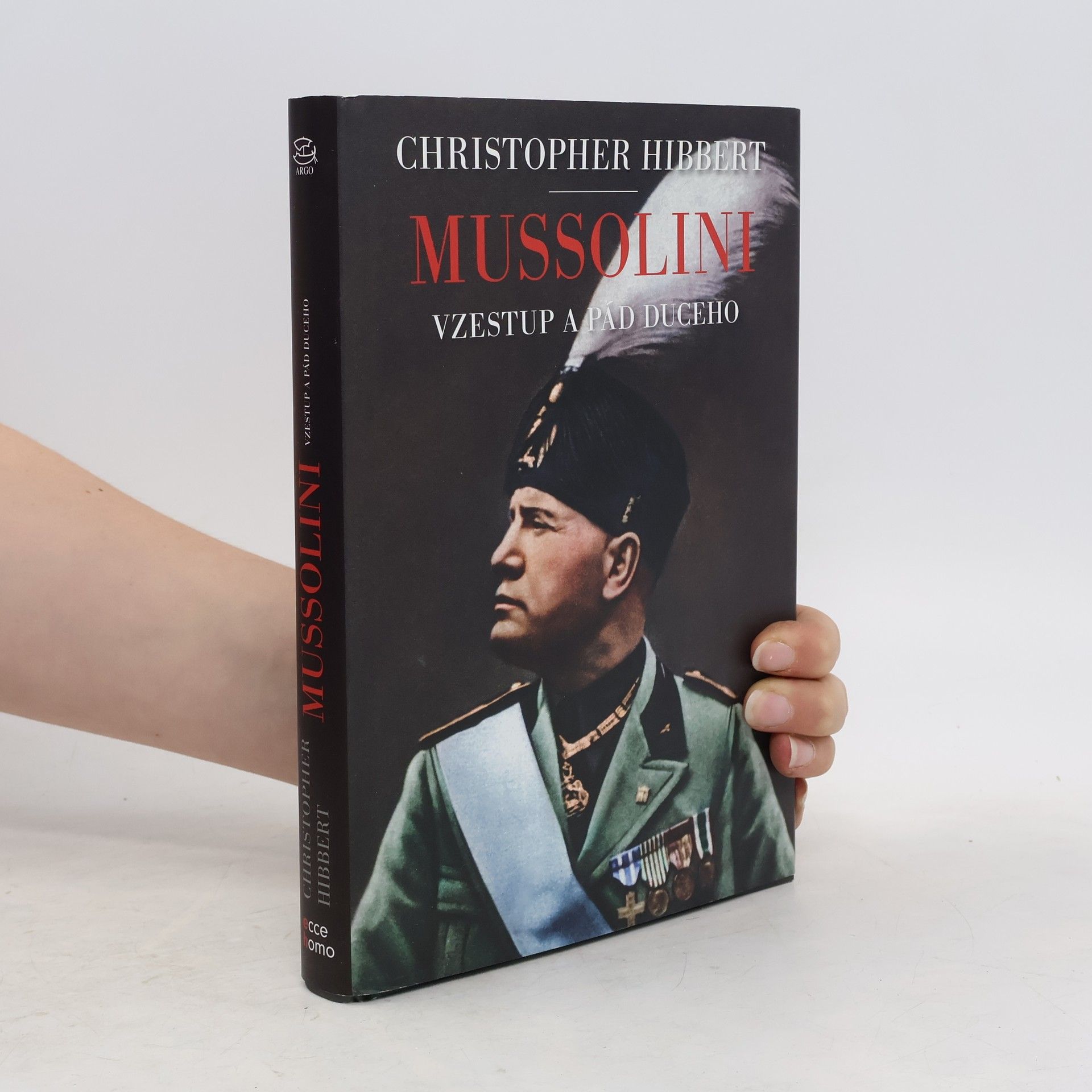 Christopher Hibbert Mussolini: Vzestup a pád duceho