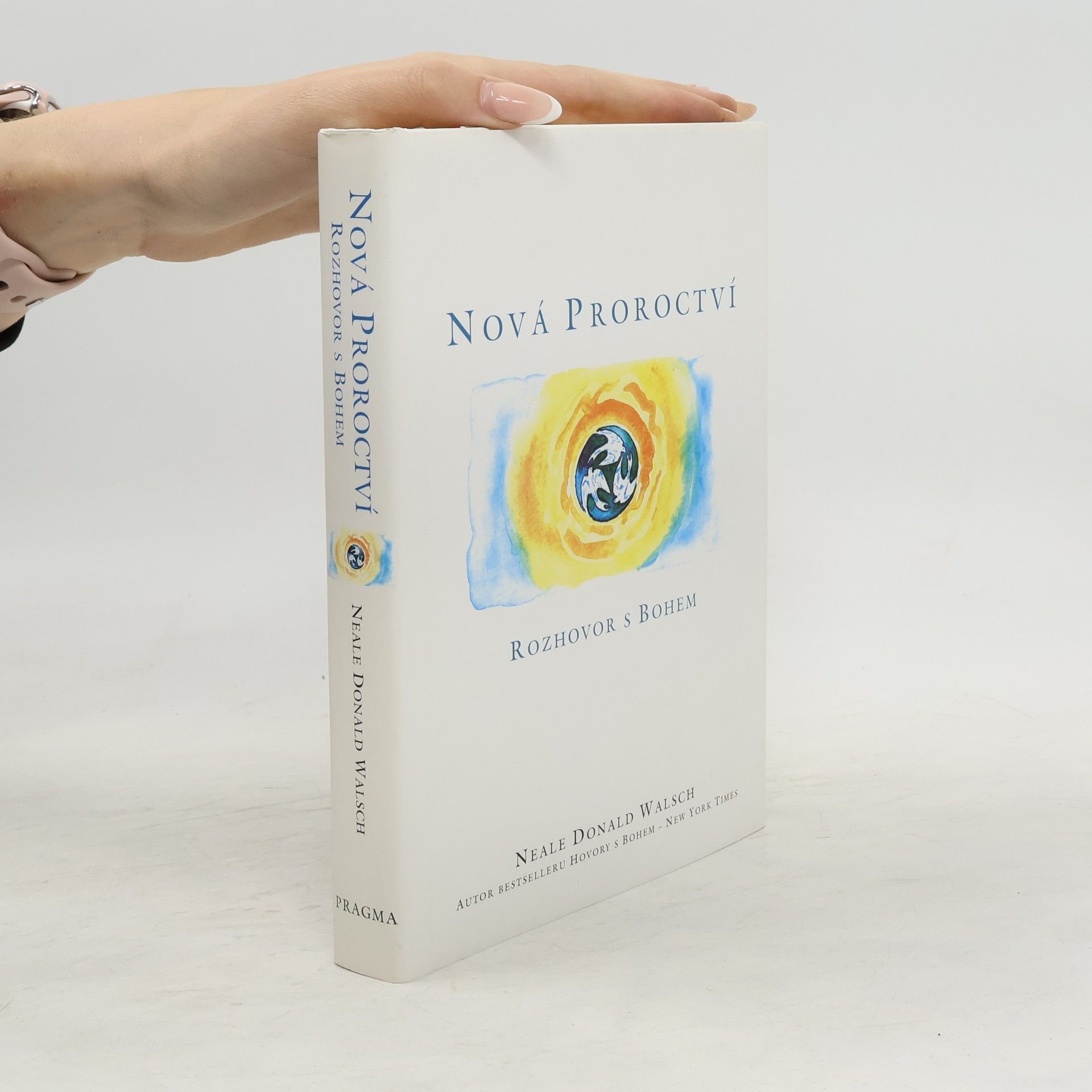 Neale Donald Walsch Nová proroctví : rozhovor s Bohem