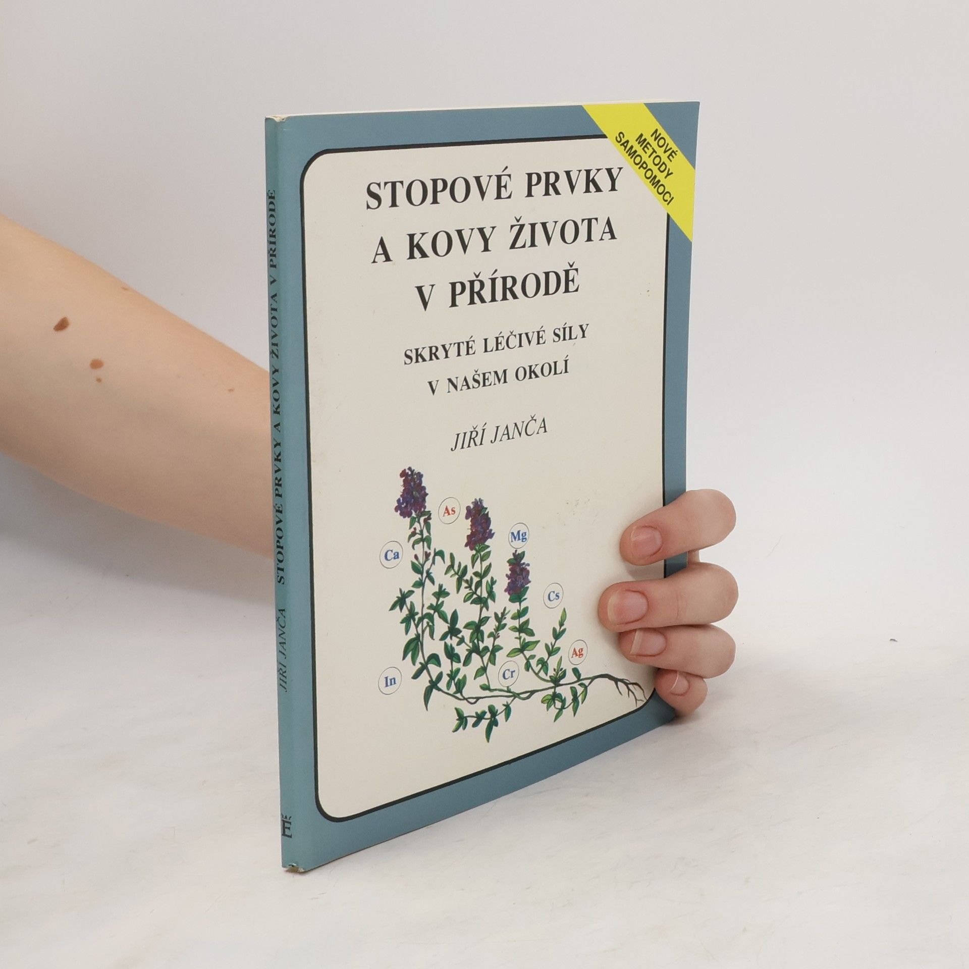 Jiří Janča Stopové prvky a kovy života v přírodě. Skryté léčivé síly v našem okolí