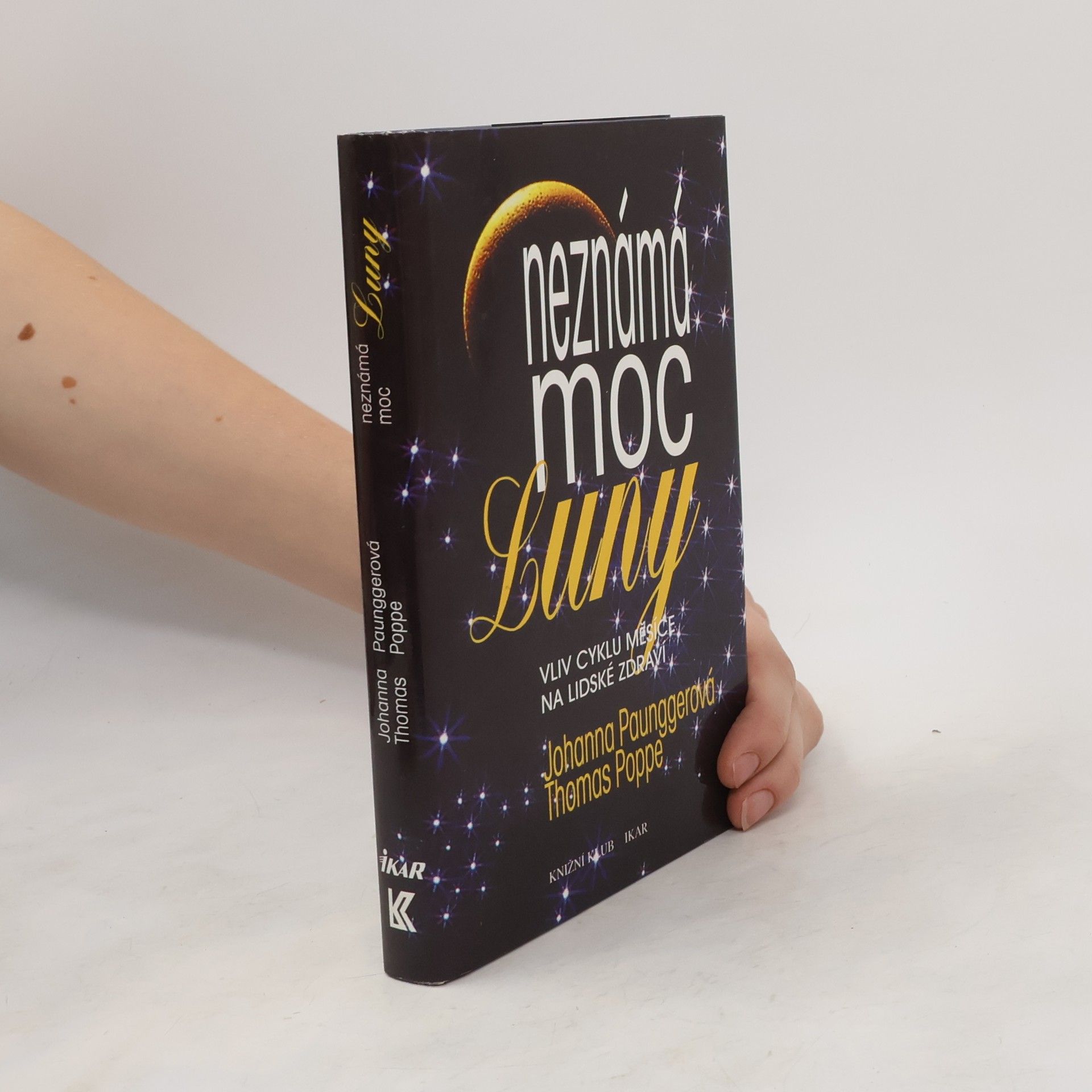 Johanna Paungger Neznámá moc Luny: Vliv cyklů Měsíce na lidské zdraví