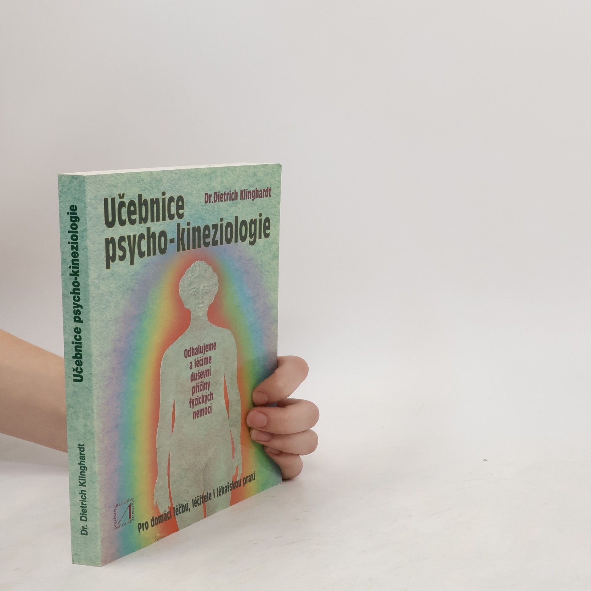 Dietrich Klinghardt Učebnice psycho-kineziologie: Nová cesta k psychosomatické medicíně