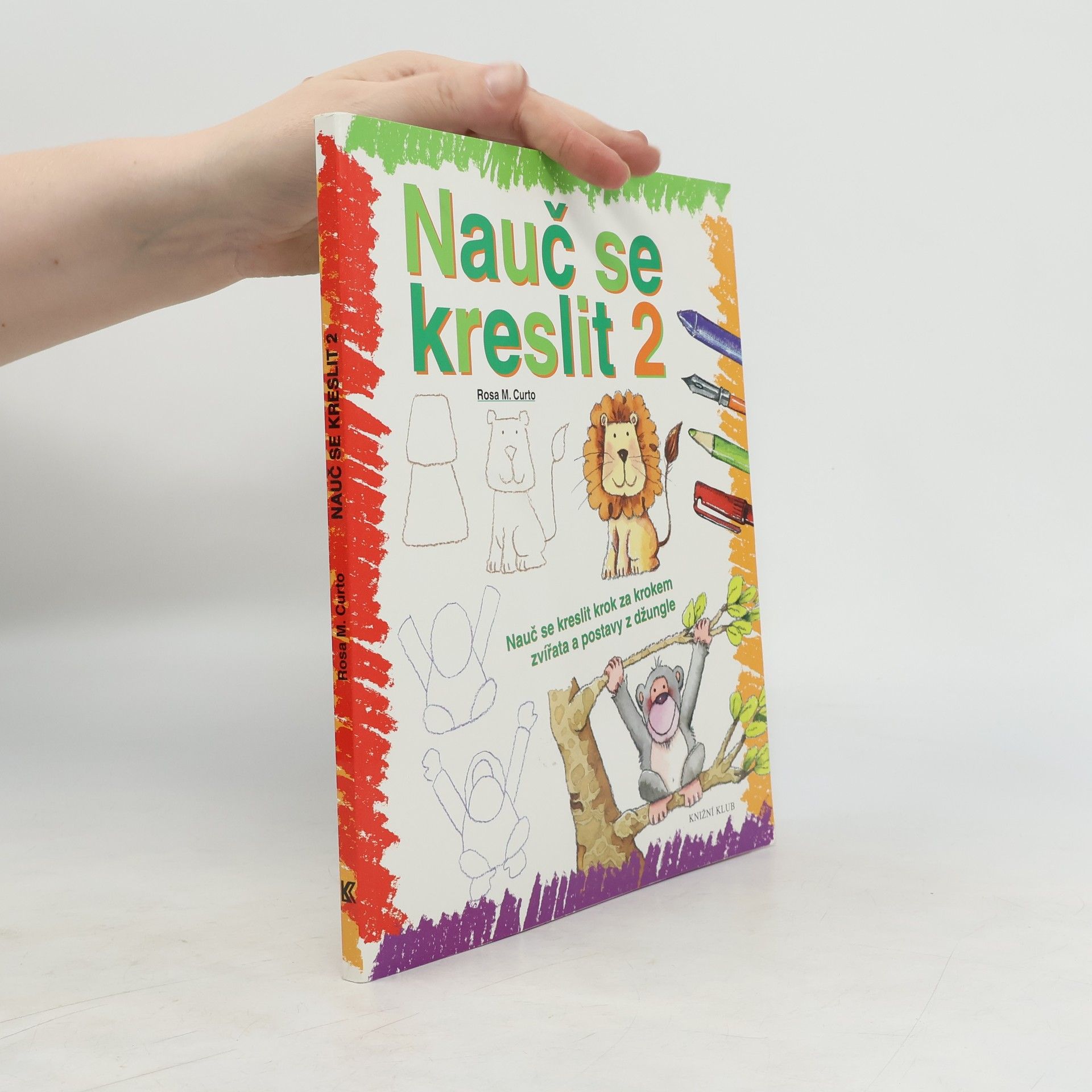 Rosa María Curto Nauč se kreslit 2. Nauč se kreslit krok za krokem zvířata a postavy z džungle