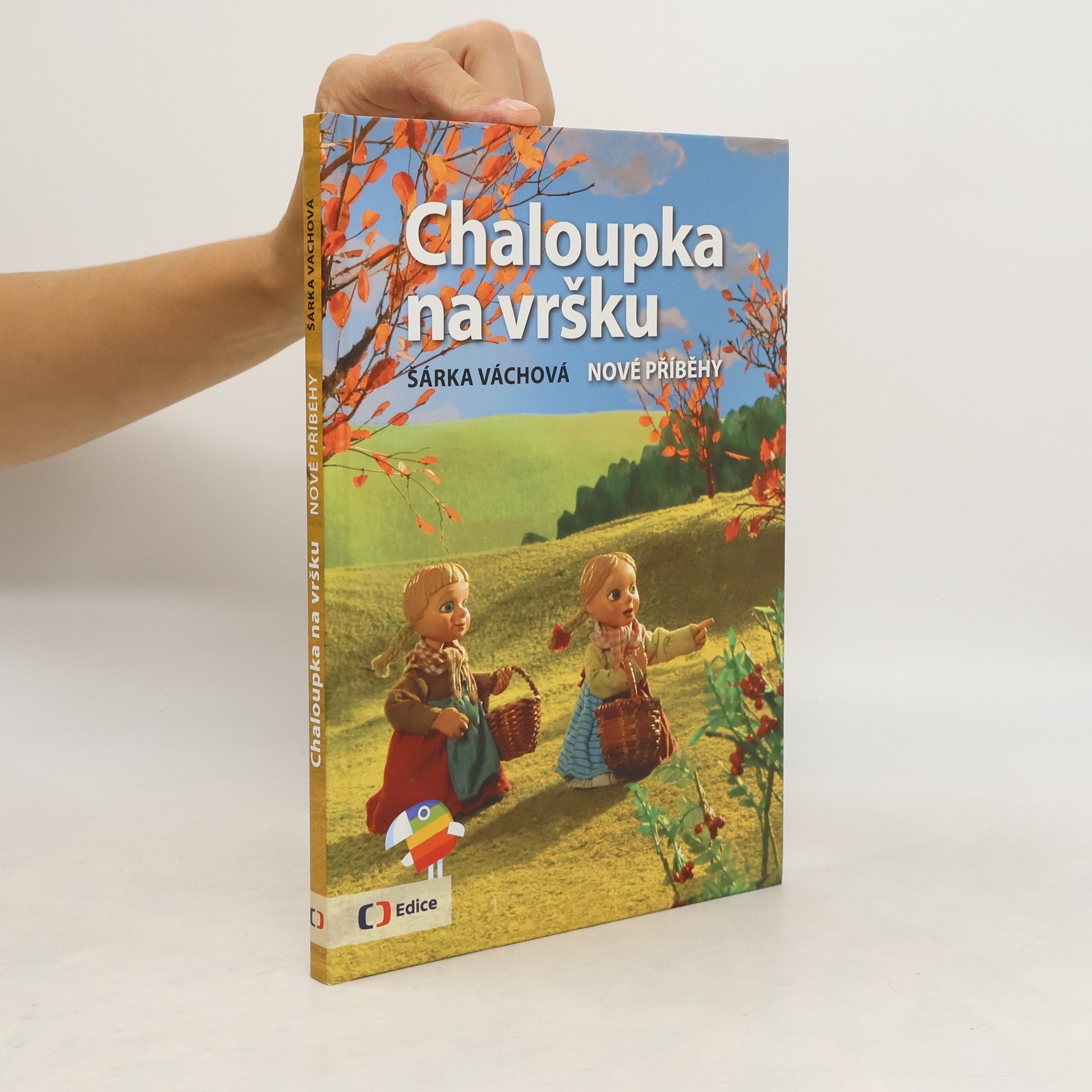 Šárka Váchová Chaloupka na vršku. Nové příběhy