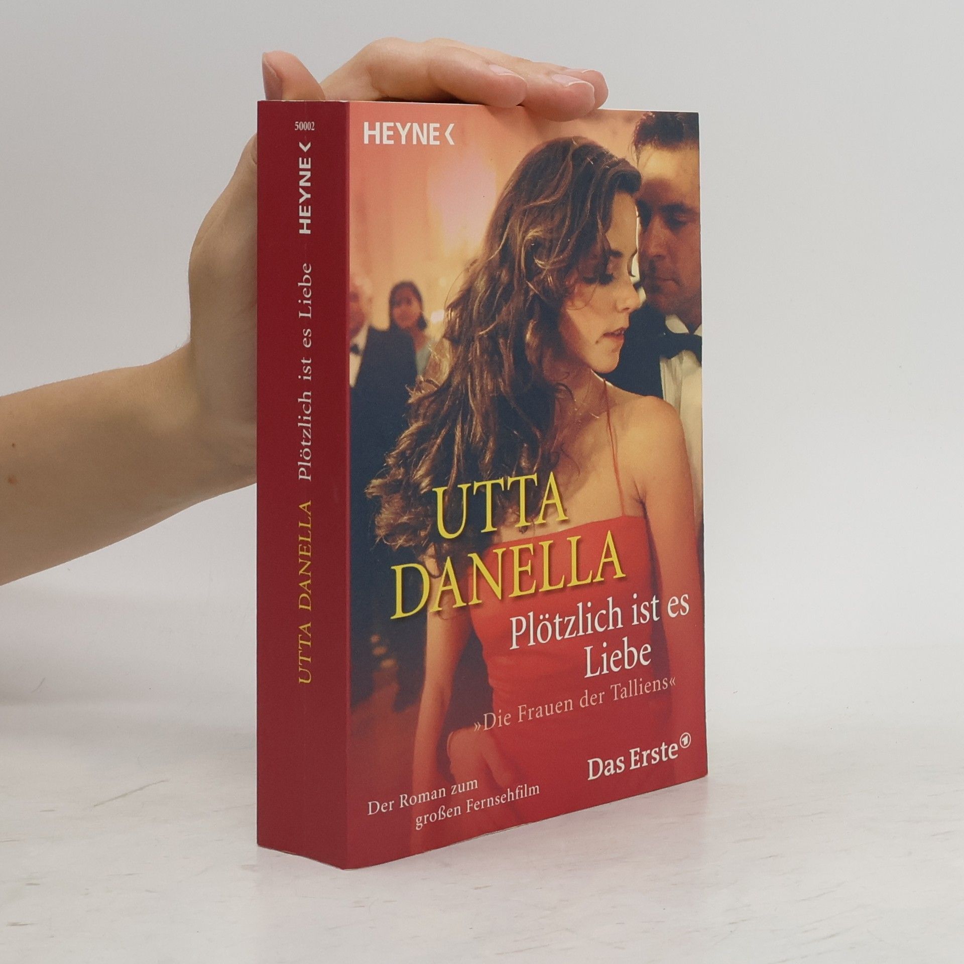 Utta Danella Plötzlich ist es Liebe, Film-Tie-In. 'Die Frauen der Talliens'. Der Roman zum großen Fernsehfilm