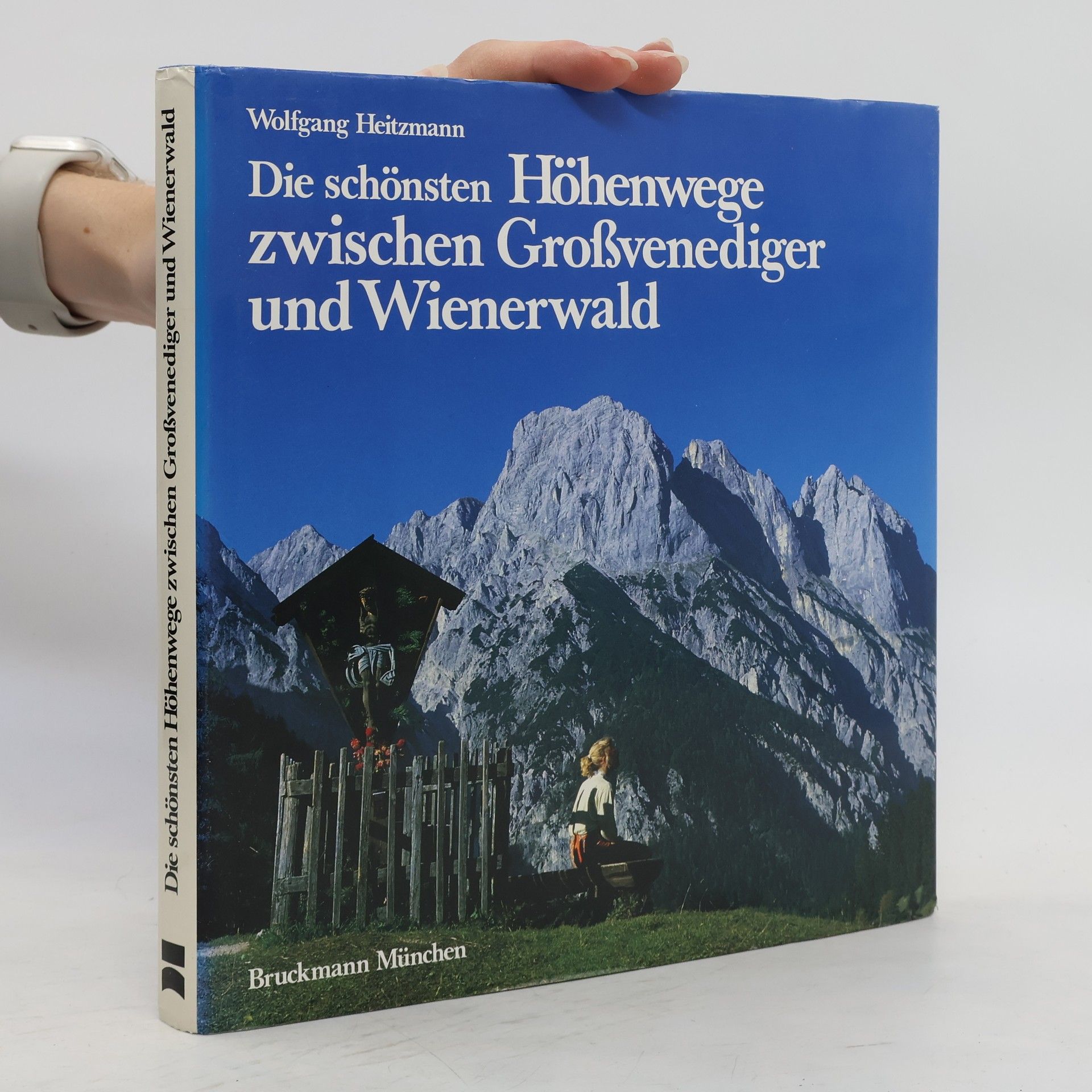 Wolfgang Heitzmann Die schönsten Höhenwege zwischen Grossvenediger und Wienerwald