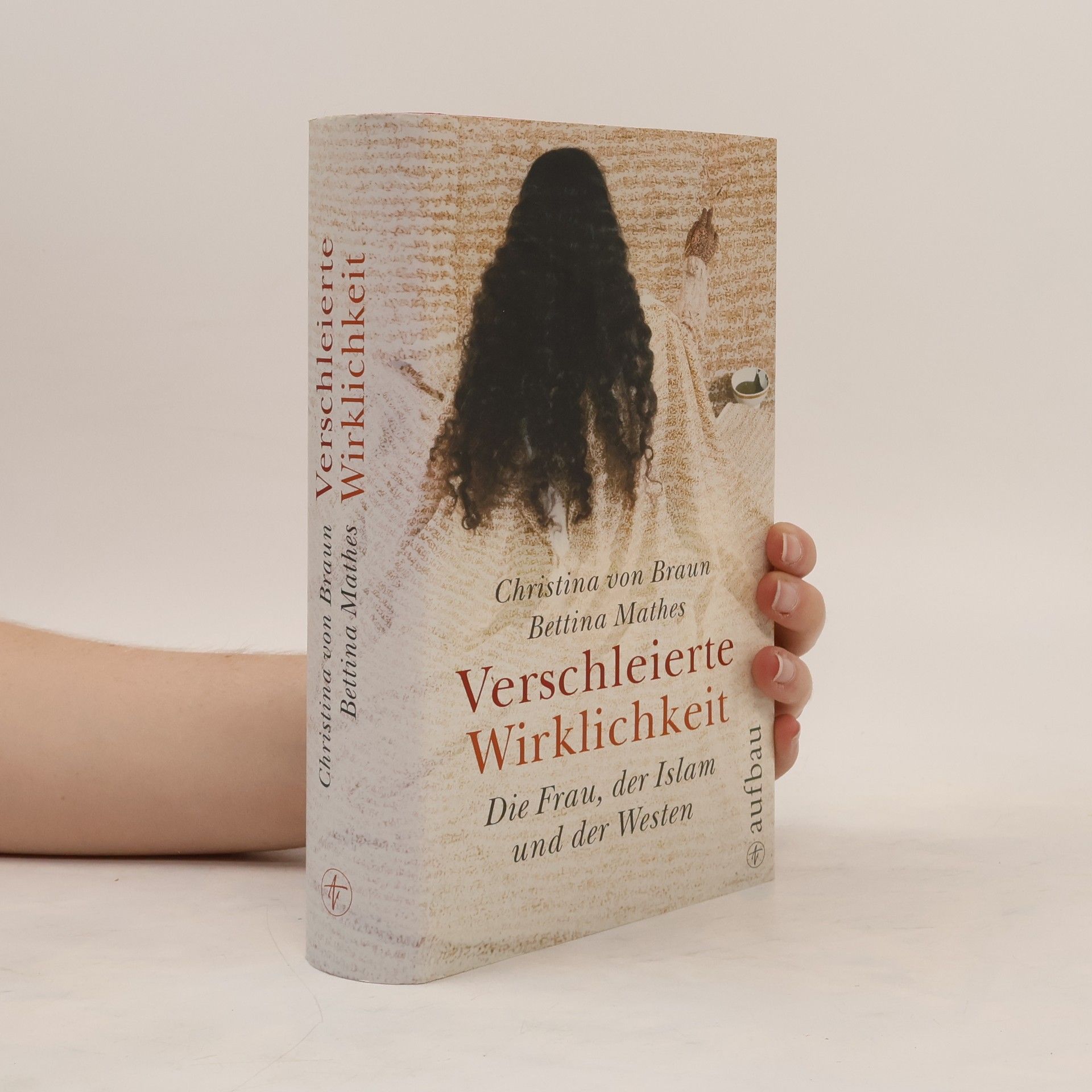 Christina von Braun Verschleierte Wirklichkeit : die Frau, der Islam und der Westen
