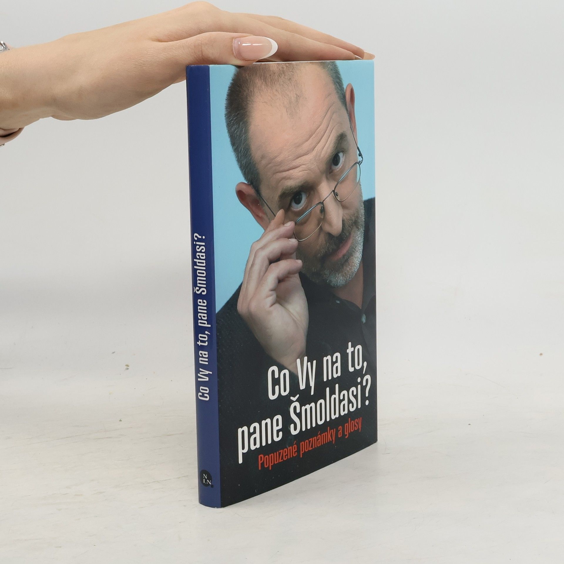 Jiří Slíva Co Vy na to, pane Šmoldasi? Popuzené poznámky a glosy