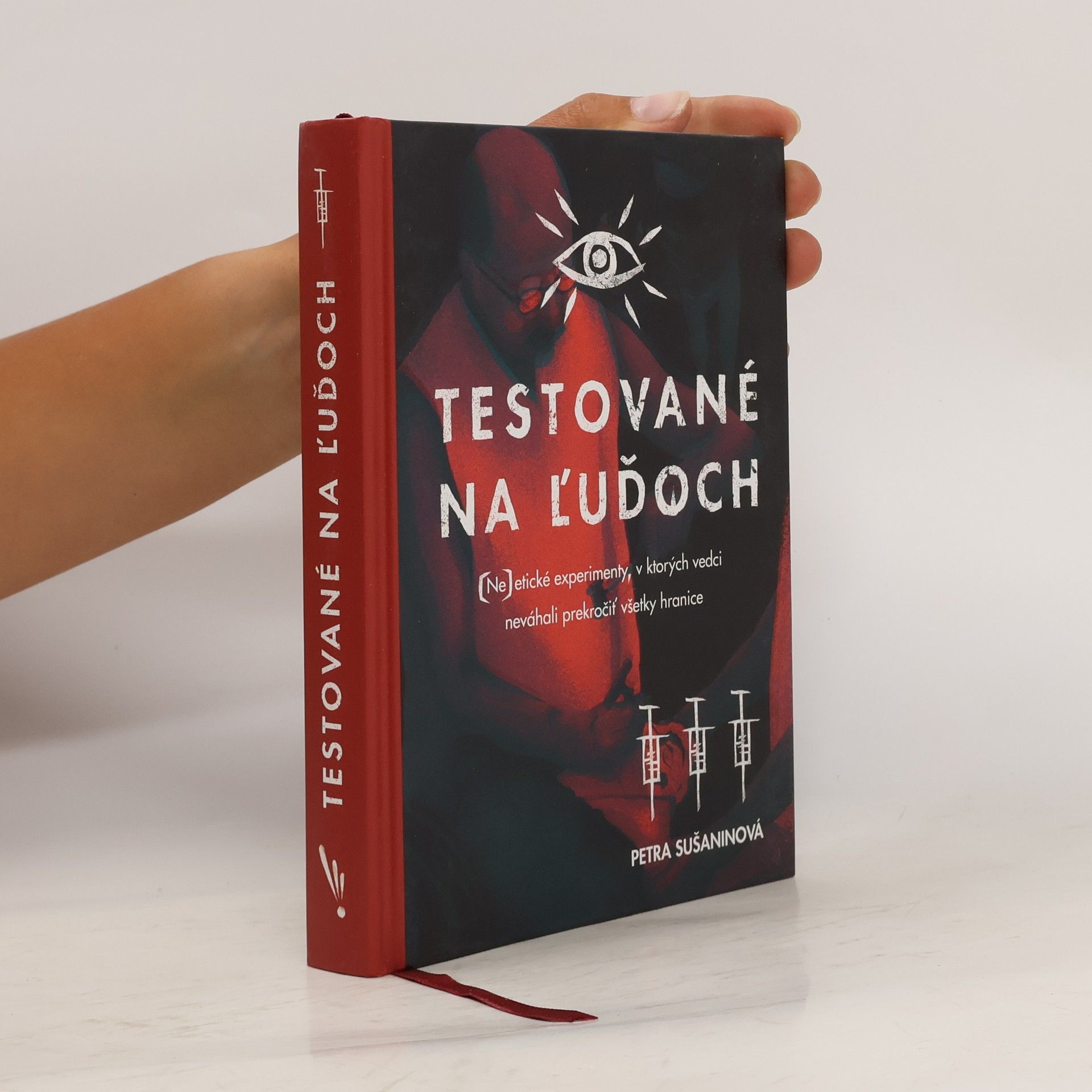 Petra Sušaninová Testované na ľuďoch: (Ne)etické experimenty, v ktorých vedci neváhali prekročiť všetky hranice