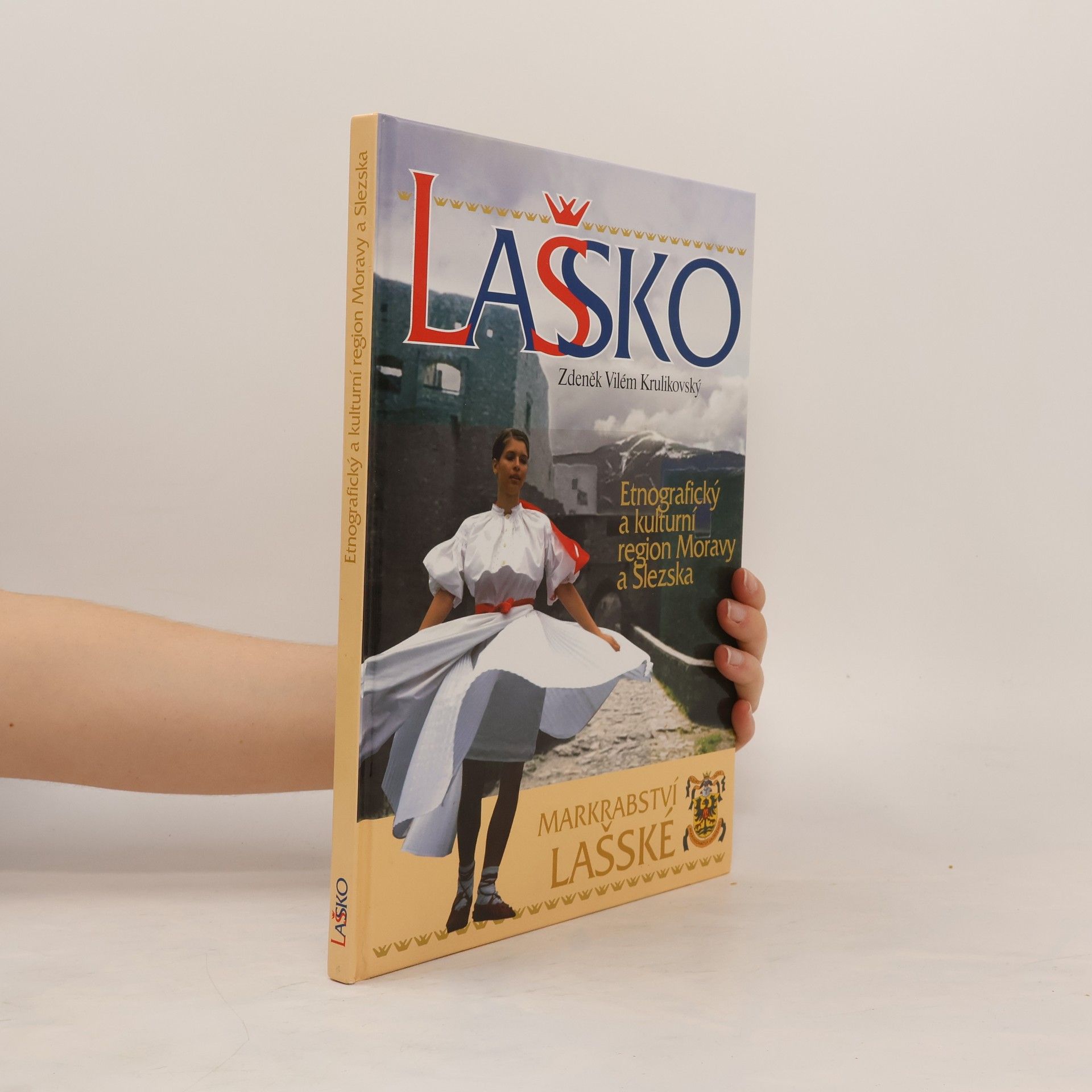 Zdeněk Vilém Krulikovský Lašsko. Etnografický a kulturní region Moravy a Slezska