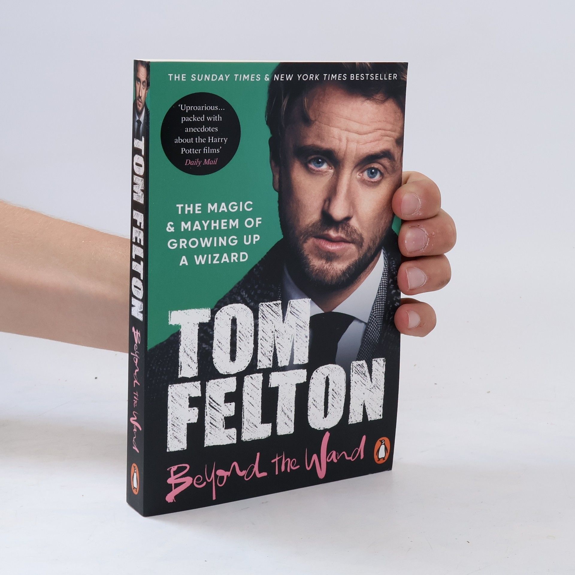 Tom Felton Beyond the Wand. The Magic and Mayhem of Growing up a Wizard