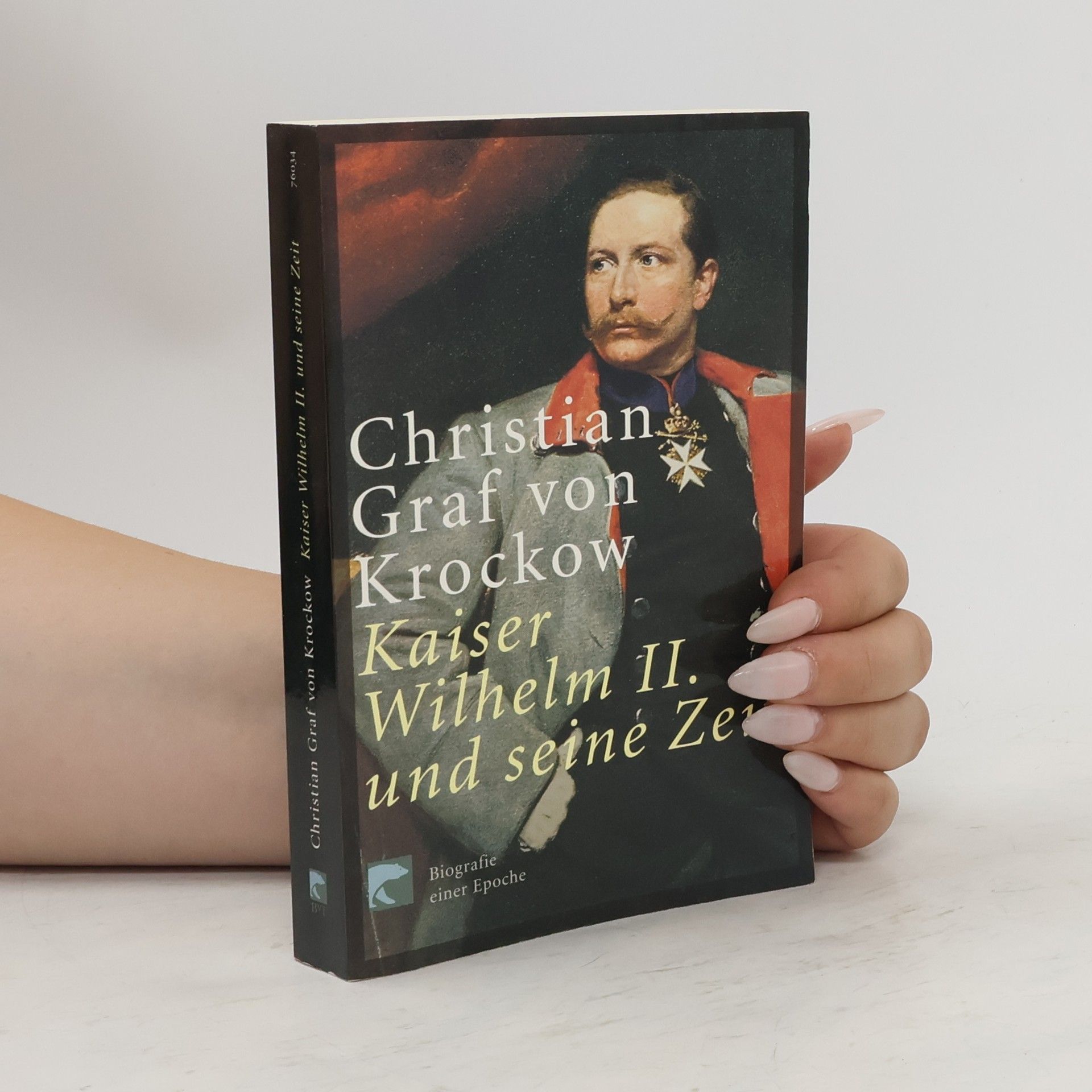 Christian von Krockow Kaiser Wilhelm II. und seine Zeit : Biografie einer Epoche