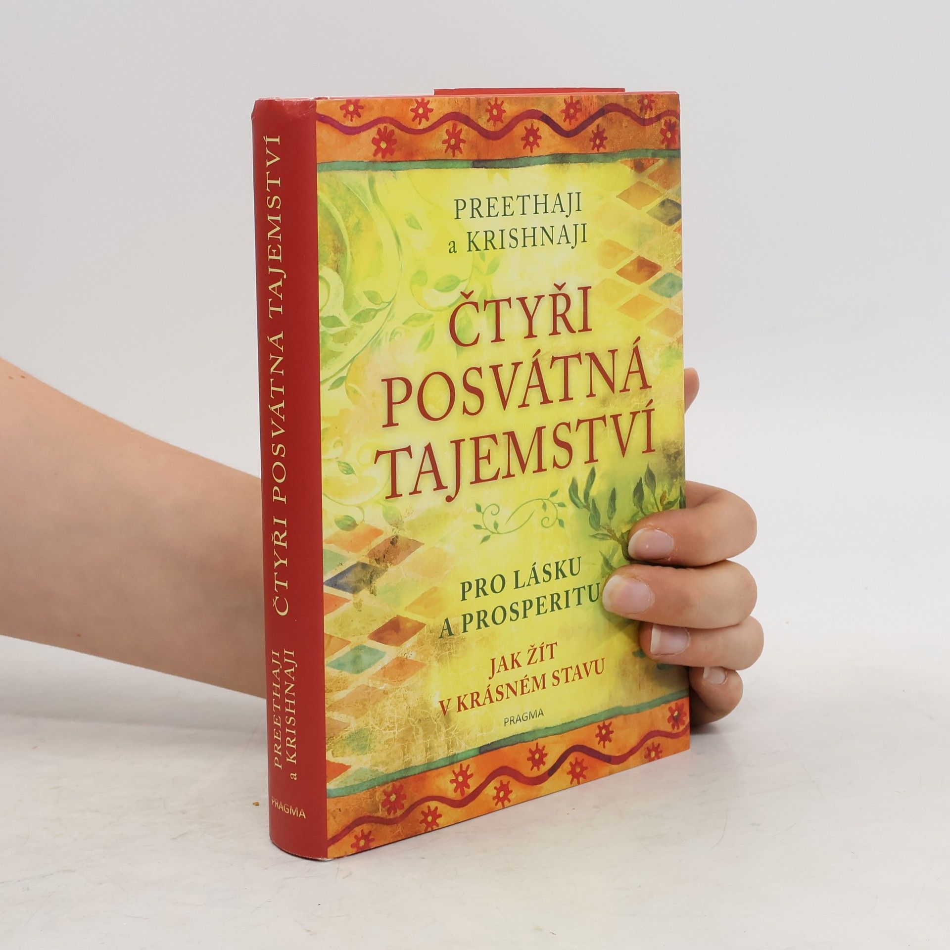 Čtyři posvátná tajemství : pro lásku a prosperitu: Jak žít v krásném stavu