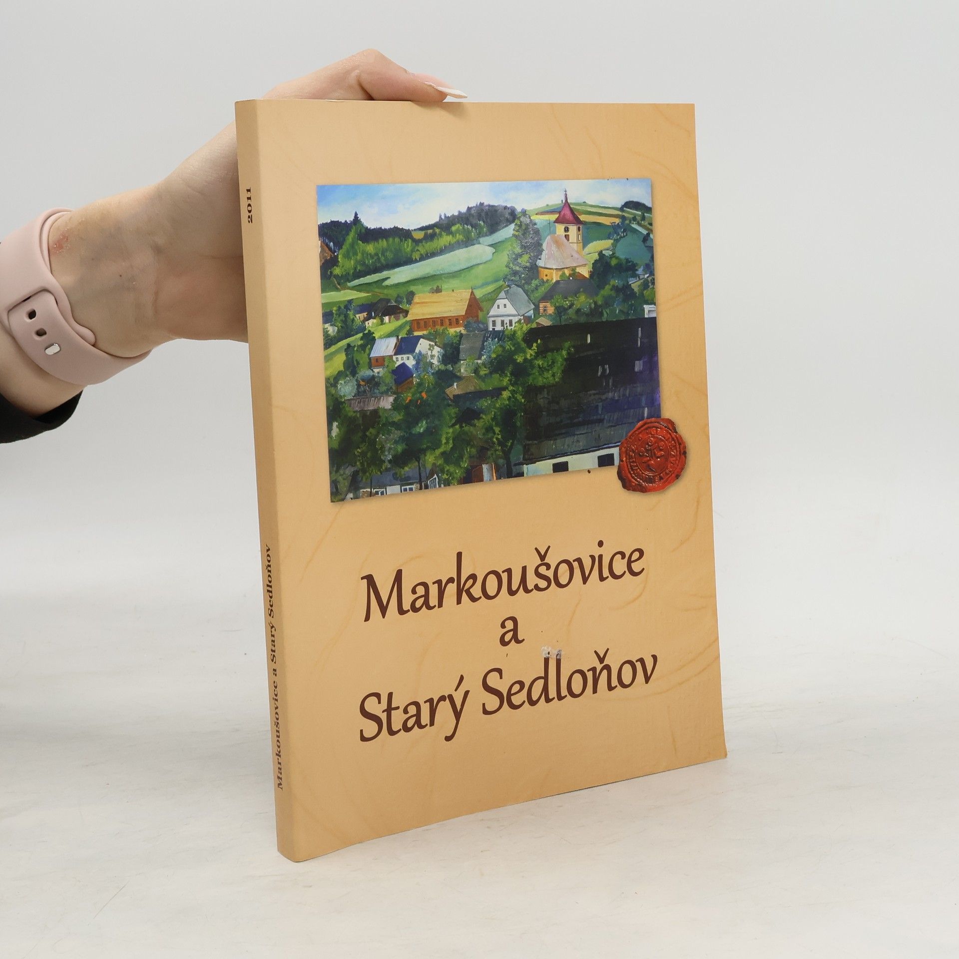 kolektiv Markoušovice a Starý Sedloňov: Nahlédnutí do dějin obcí se vzpomínkami pamětniků