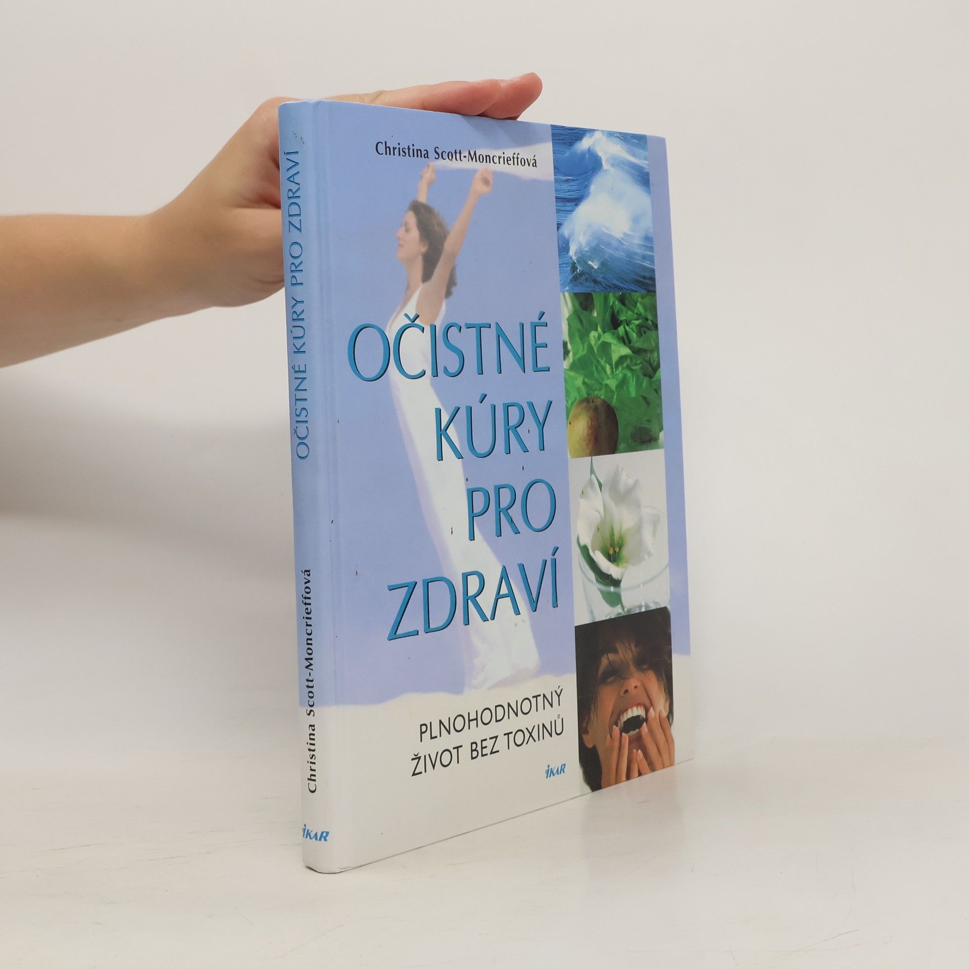Christina Scott Moncrieff Očistné kúry pro zdraví : plnohodnotný život bez toxinů