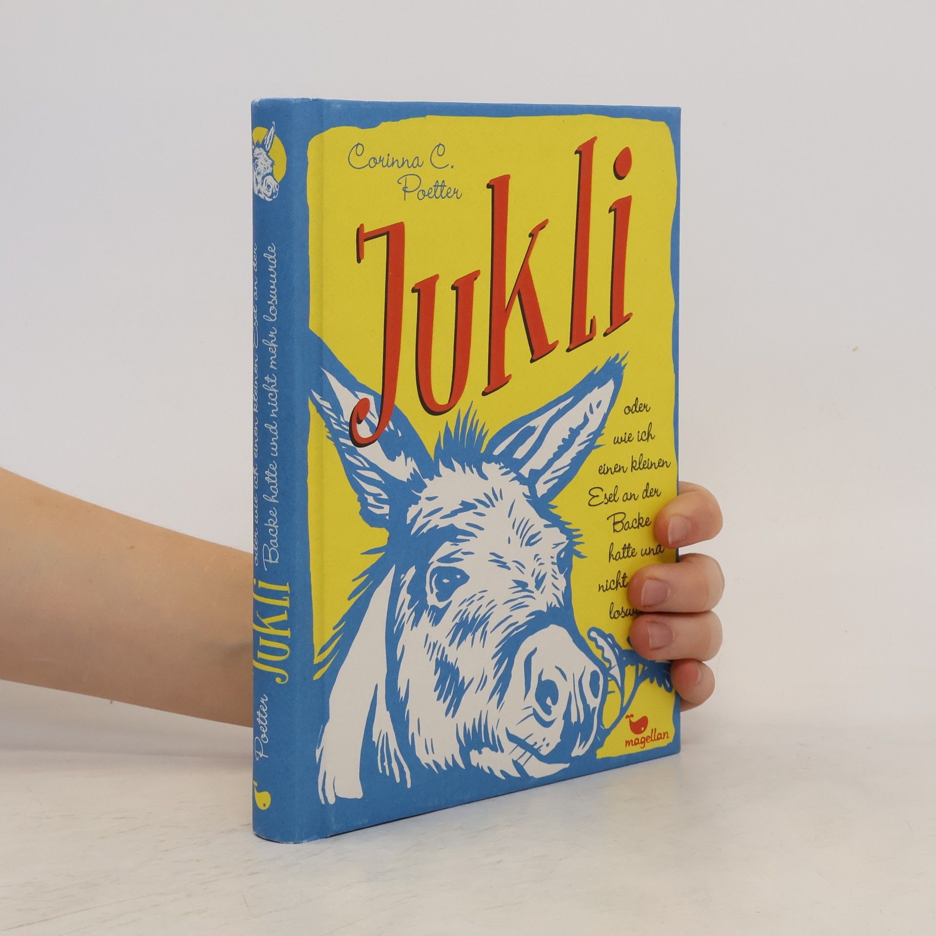 Corinna C. Poetter Jukli oder wie ich einen kleinen Esel an der Backe hatte und nicht mehr loswurde