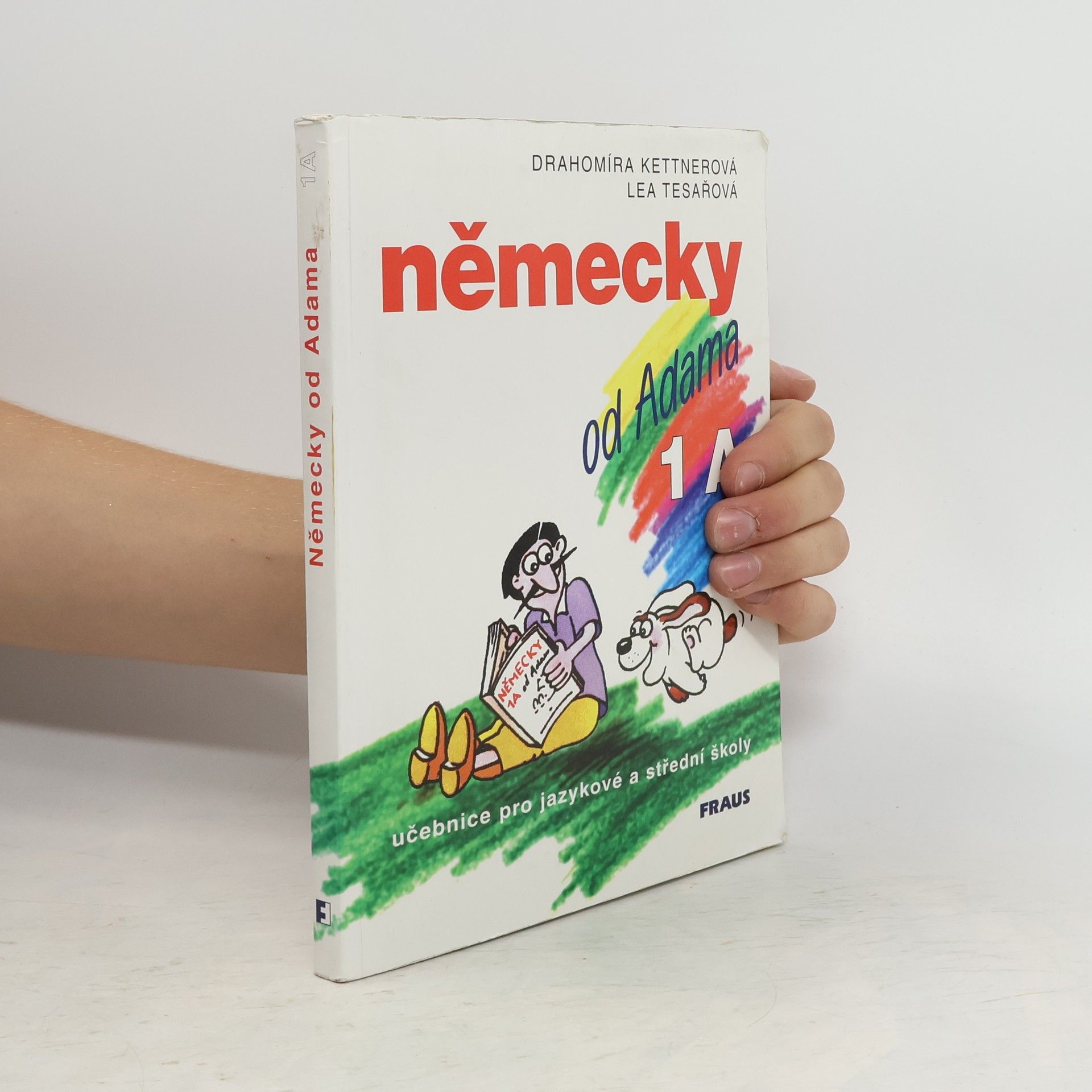 Drahomíra Kettnerová Německy od Adama. Učebnice pro jazykové a střední školy. 1.A