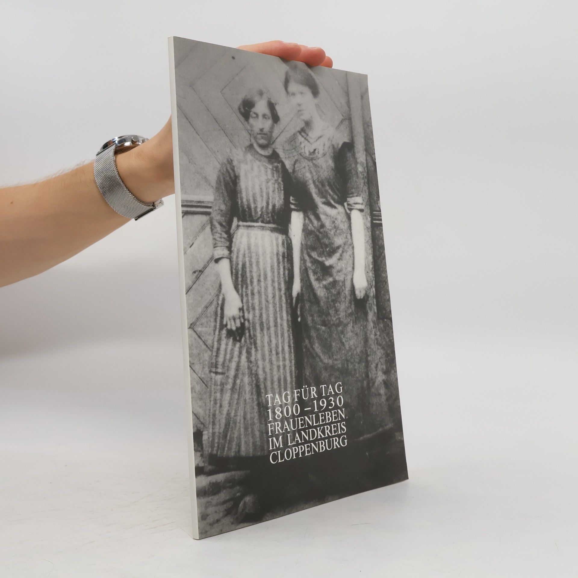 Collectif d'auteurs Tag für Tag 1800-1930 Frauenleben im Landkreis Cloppenburg