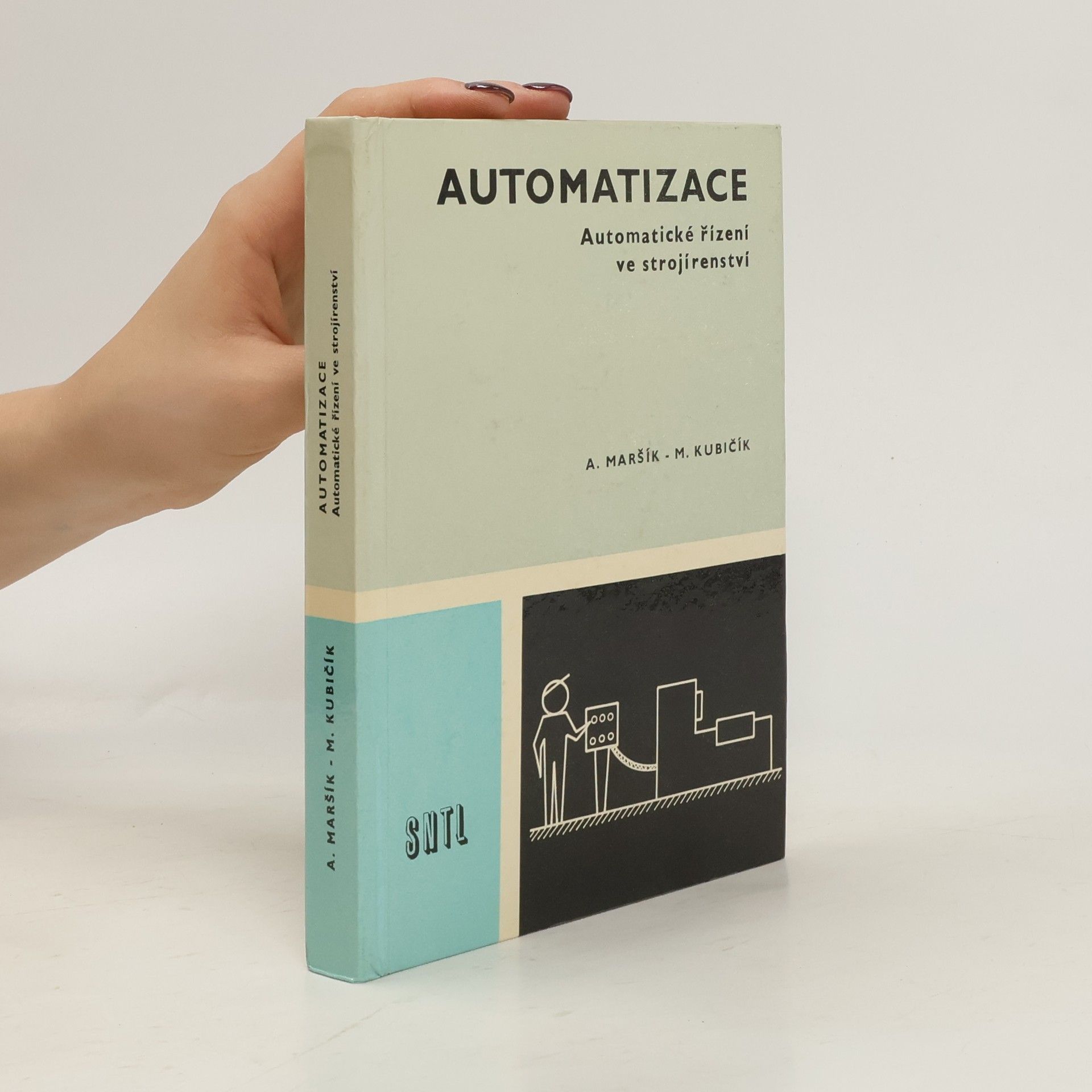 Antonín Maršík Automatizace automatické řízení ve strojírenství