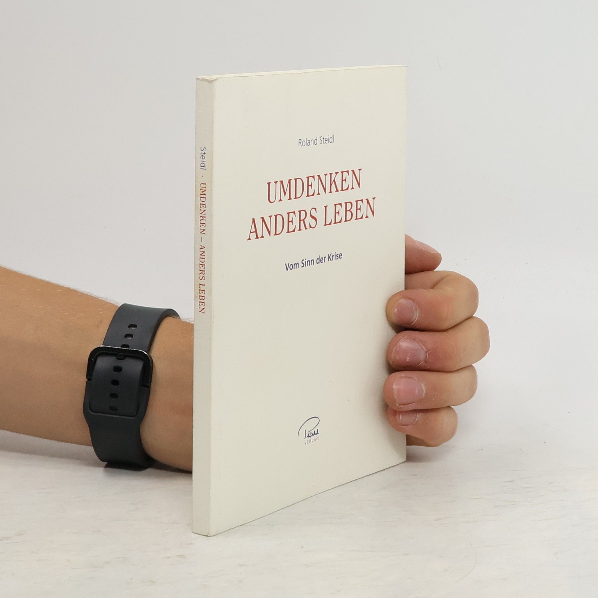 Roland Steidl Umdenken anders Leben