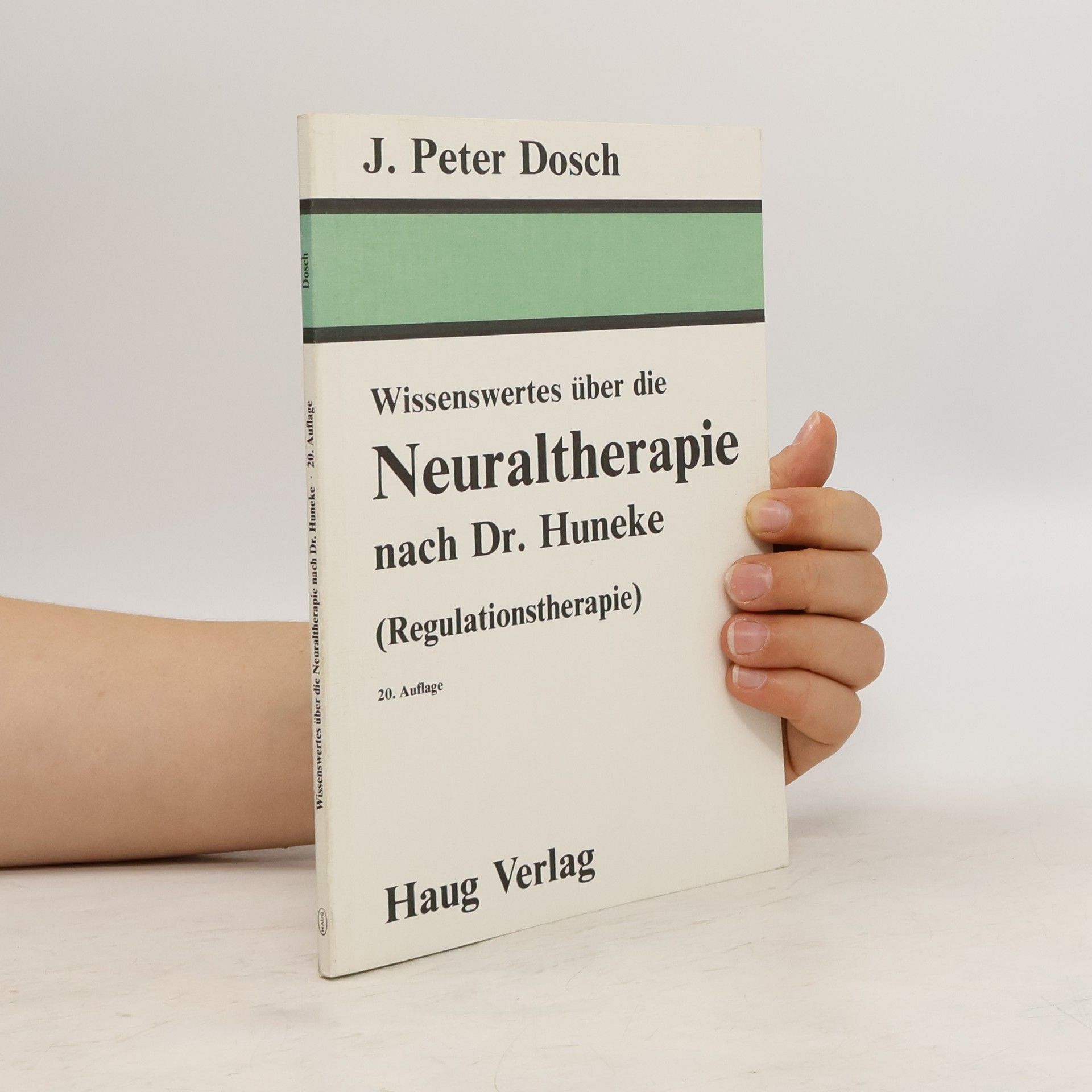 Peter Dosch Wissenswertes über die Neuraltherapie nach D[okto]r Huneke