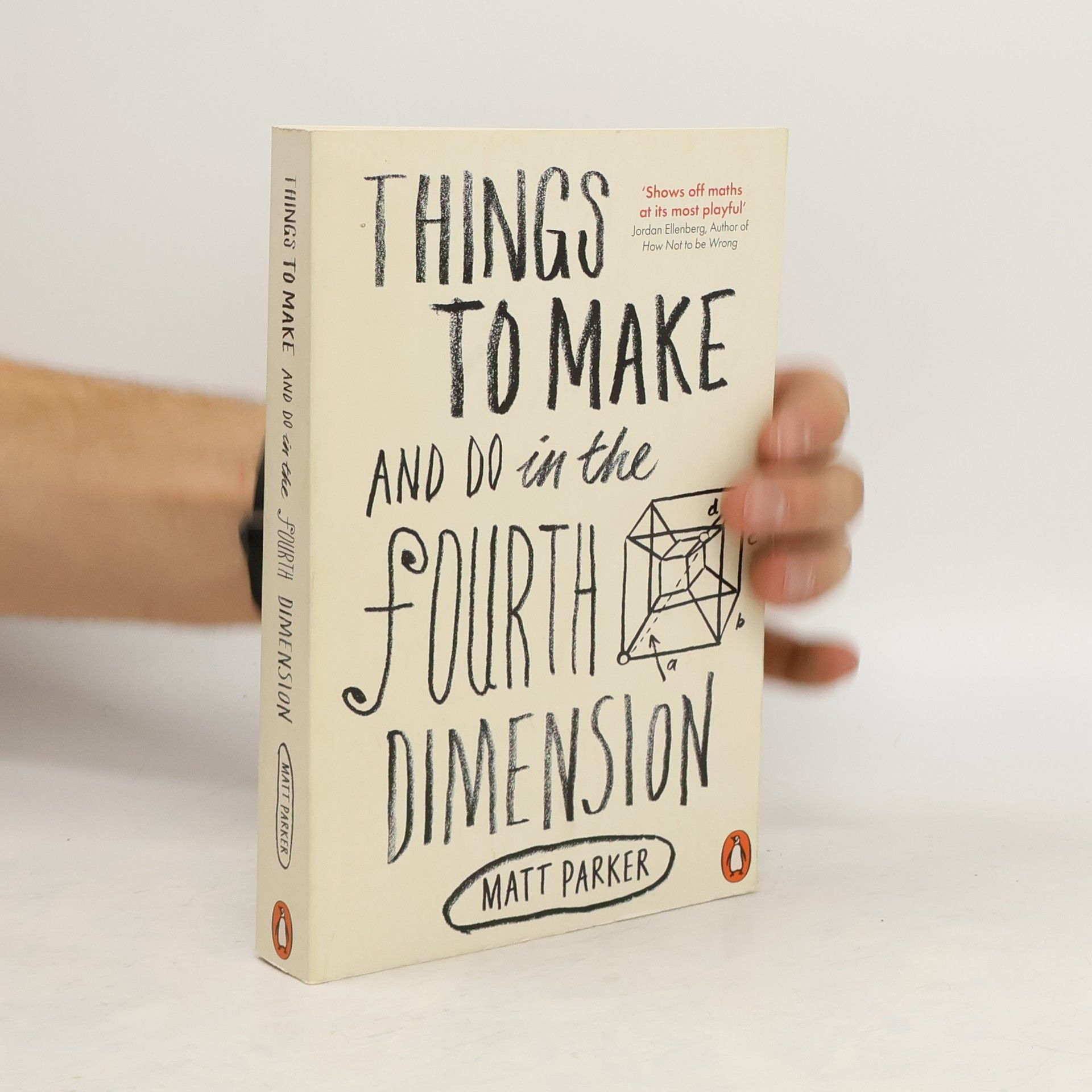 Matthew Parker Things to make and do in the fourth dimension