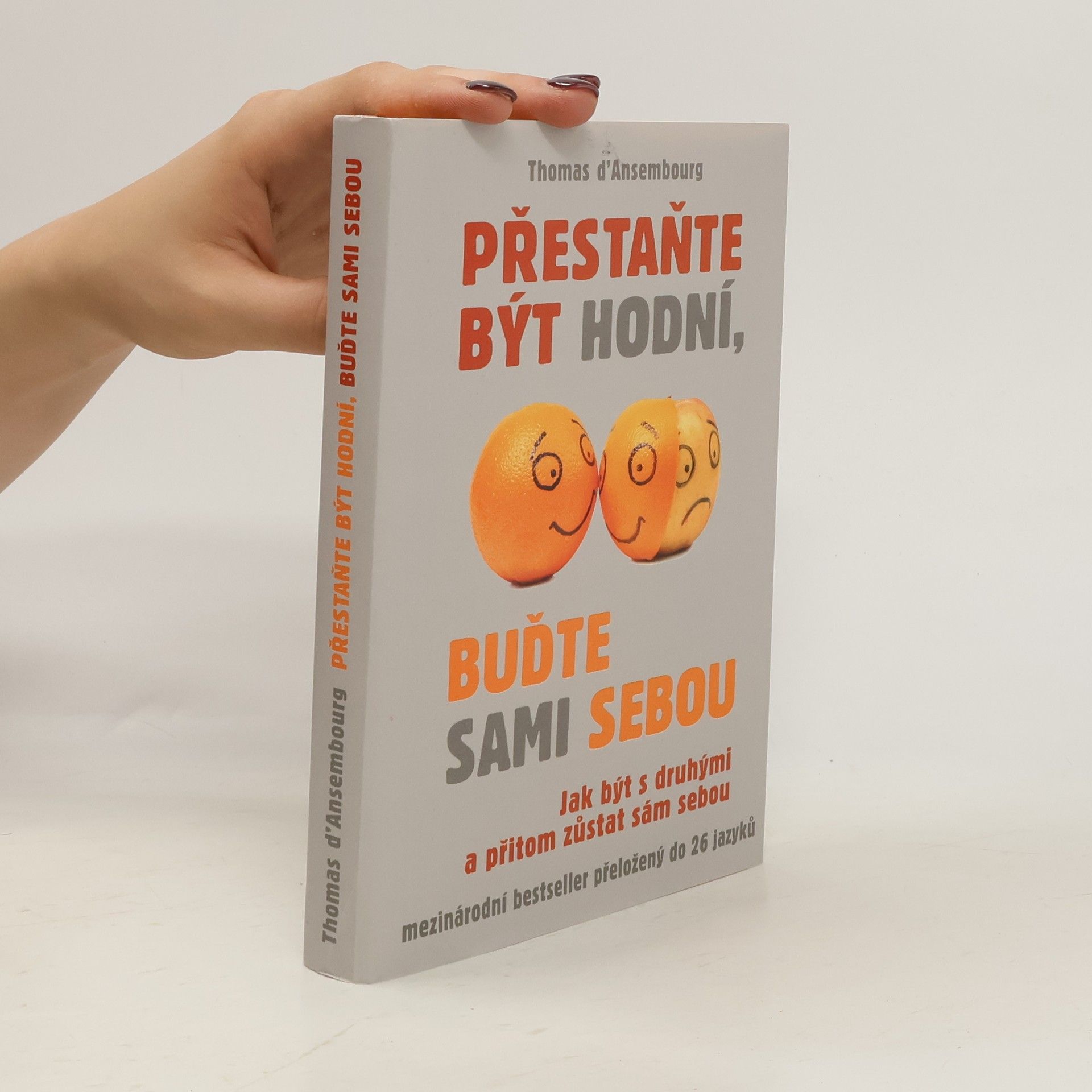 Přestaňte být hodní, buďte sami sebou: Jak být s druhými a přitom zůstat sám sebou