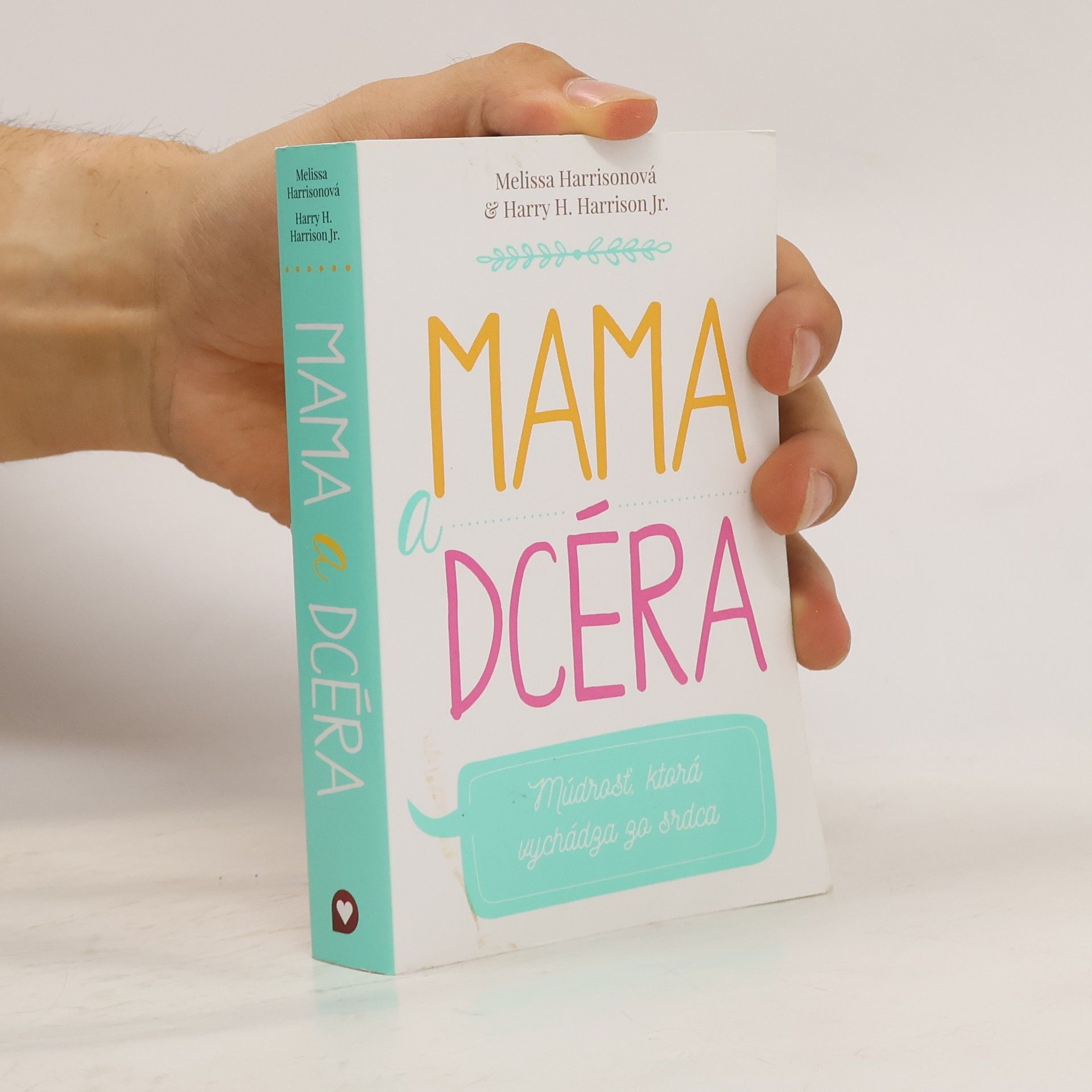 Melissa Harrison Mama a dcéra: Múdrosť, ktorá vychádza zo srdca