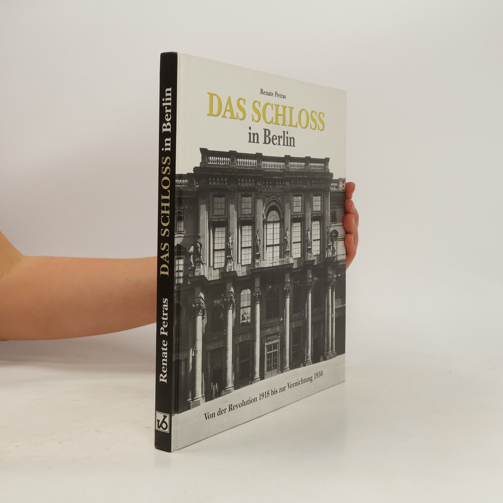 Renate Petras Das Schloß in Berlin