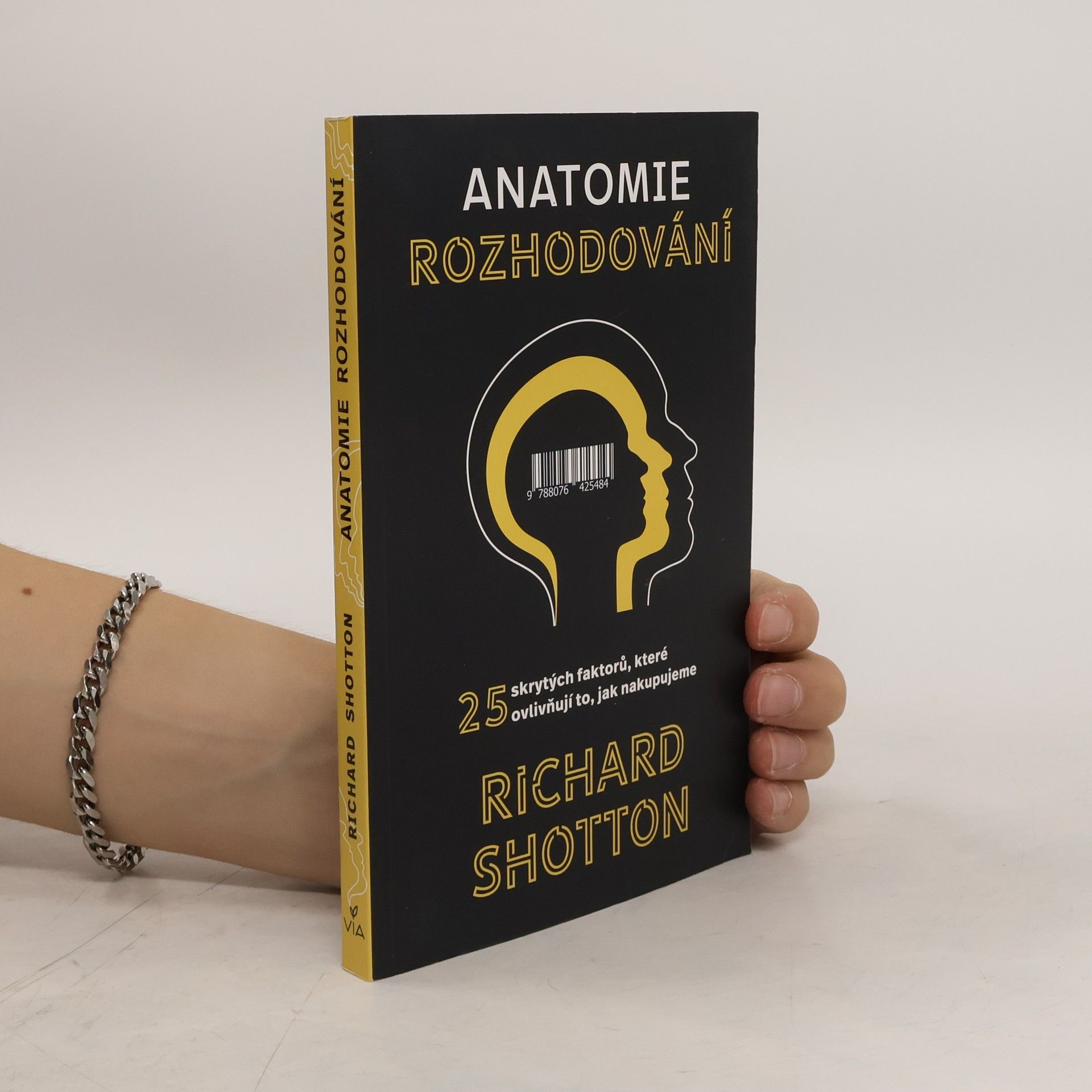 Richard Shotton Anatomie rozhodování : 25 skrytých faktorů, které ovlivňují to, jak nakupujeme