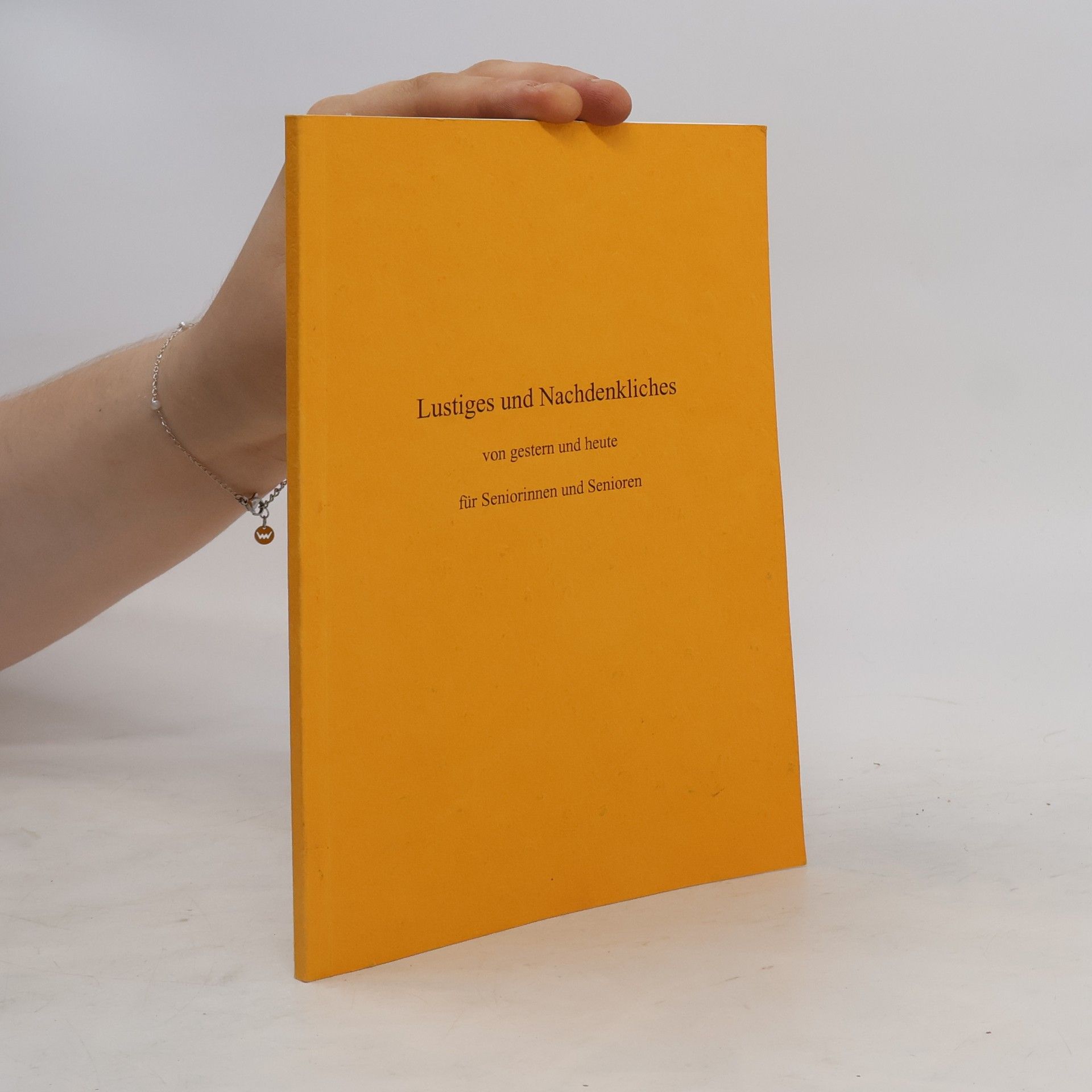 Autorenkollektiv Lustiges und Nachdenkliches von gestern und heute für Seniorinnen und Senioren