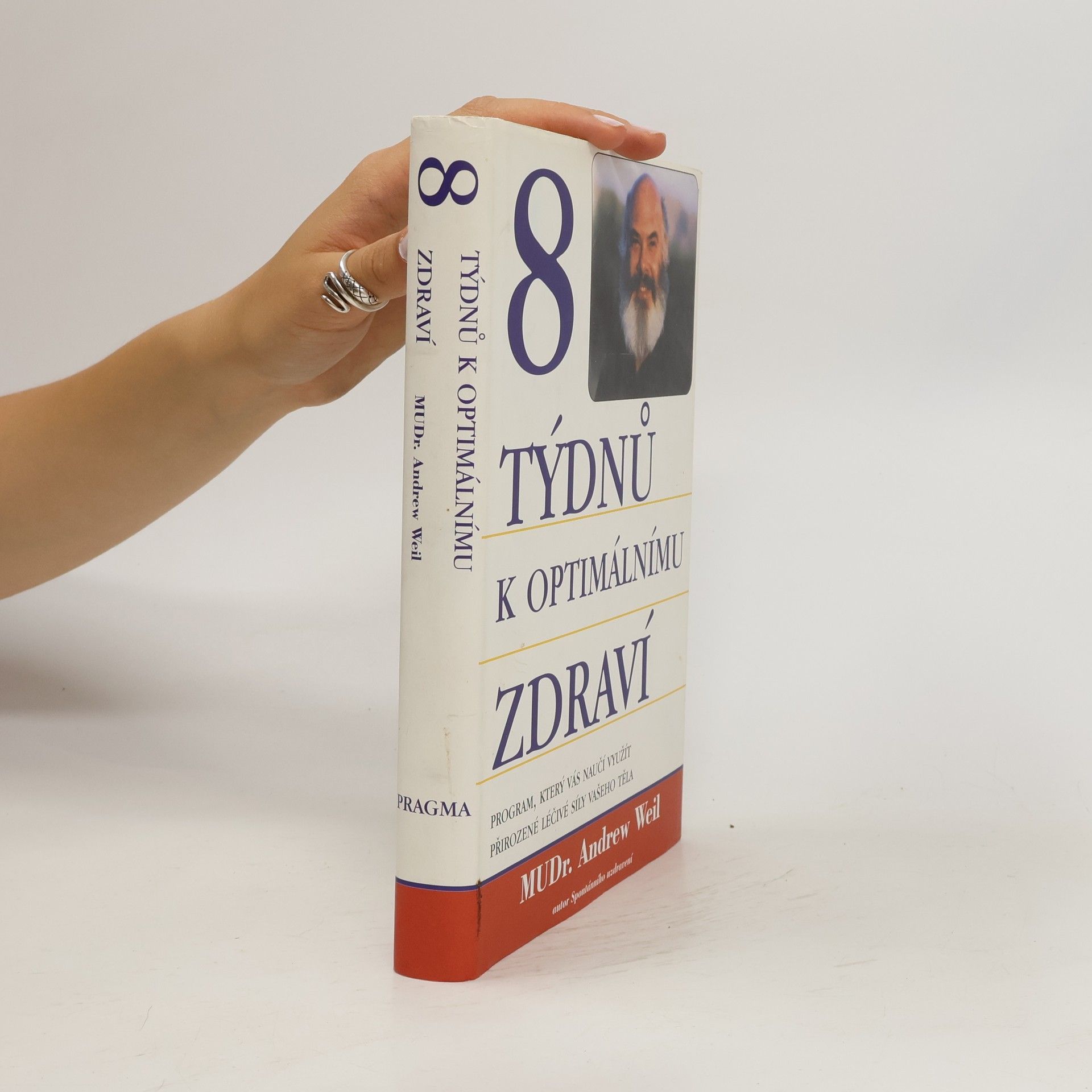 Andrew Weil 8 týdnů k optimálnímu zdraví. Program, který vás naučí využít přirozené léčivé síly vašeho těla