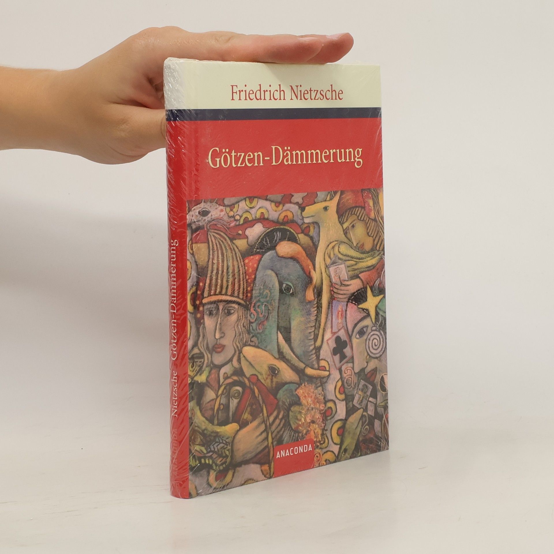 Friedrich Wilhelm Nietzsche Götzen-Dämmerung oder wie man mit dem Hammer philosophiert