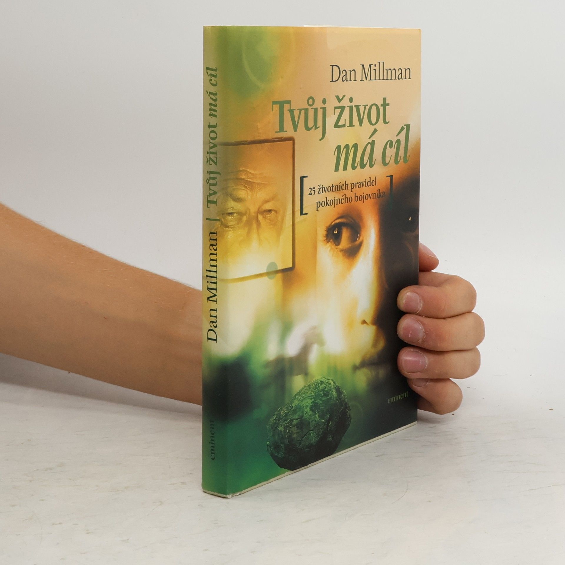 Dan Millman Tvůj život má cíl. Přímé odpovědi na otázky, které člověku klade život