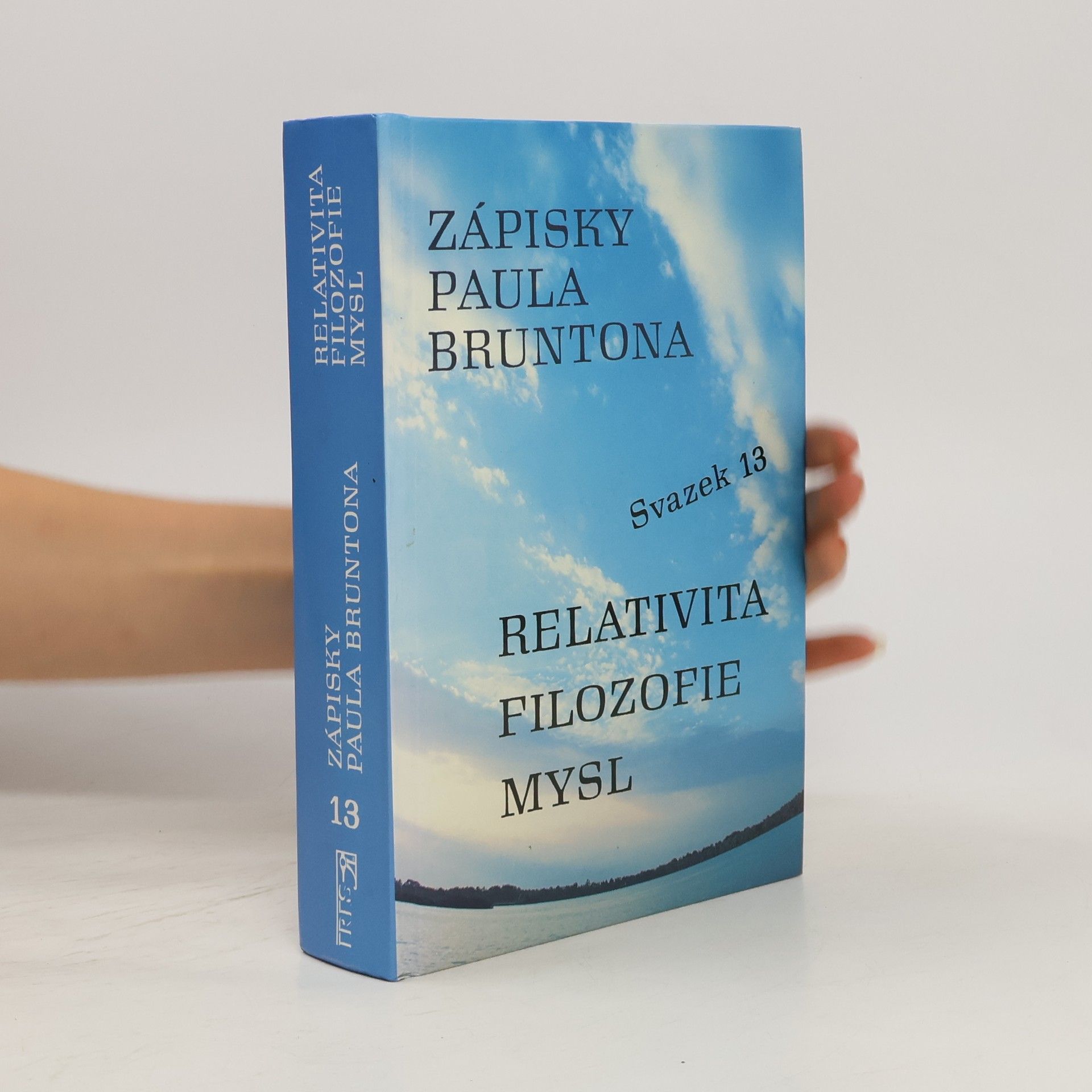 Paul Brunton Zápisky Paula Bruntona. Relativita, filozofie, mysl. Svazek 13