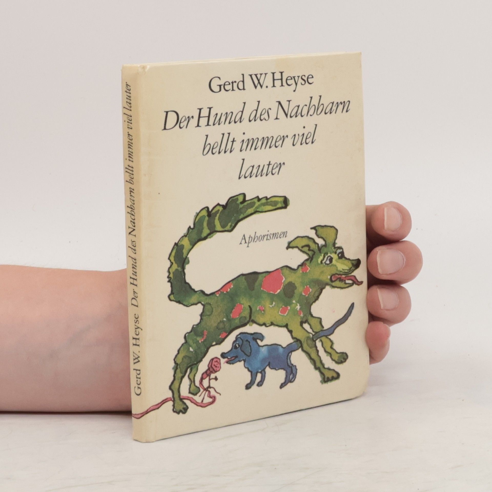 Gerd W. Heyse Der Hund des Nachbarn bellt immer viel lauter