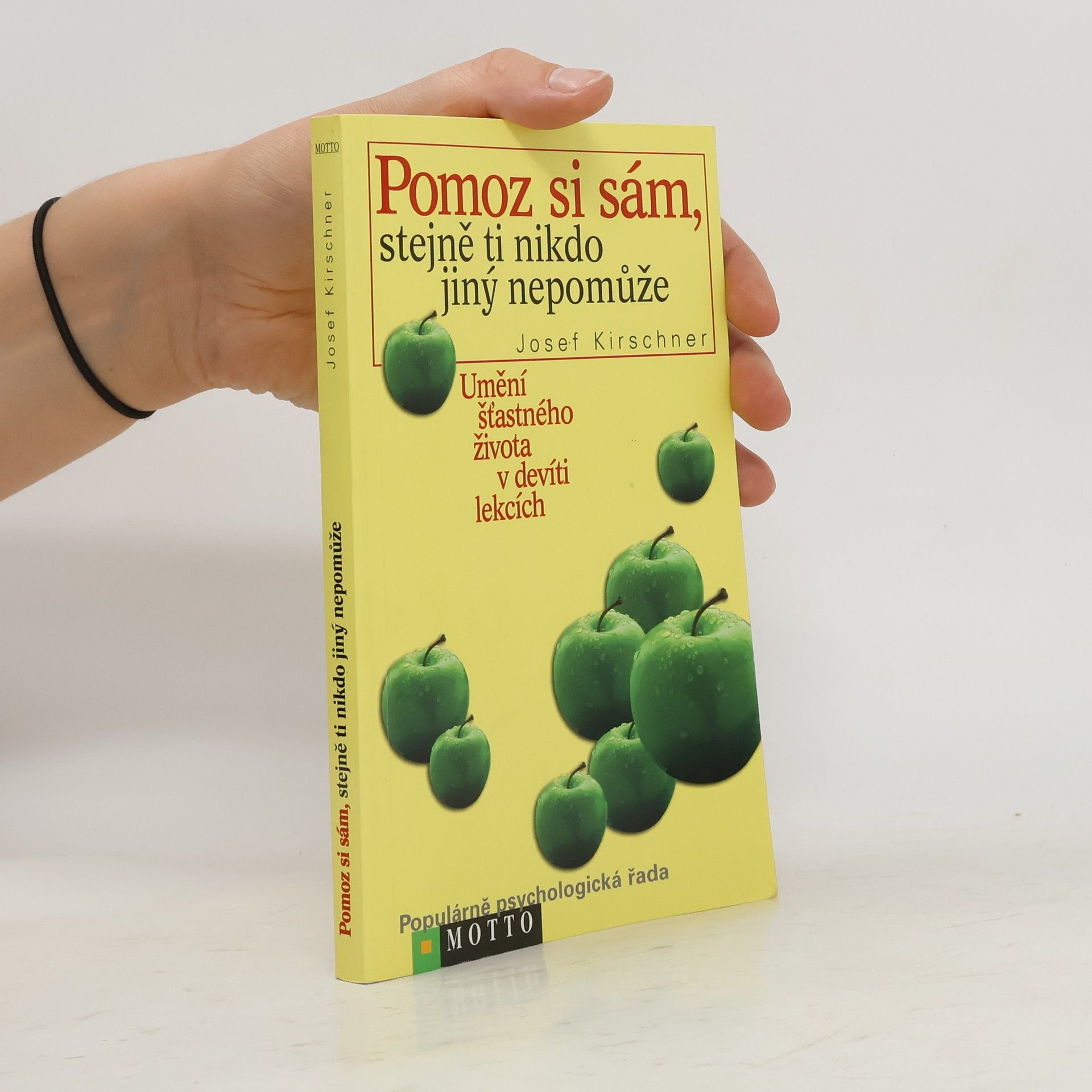 Josef Kirschner Pomoz si sám, stejně ti nikdo jiný nepomůže: umění šťastného života v devíti lekcích