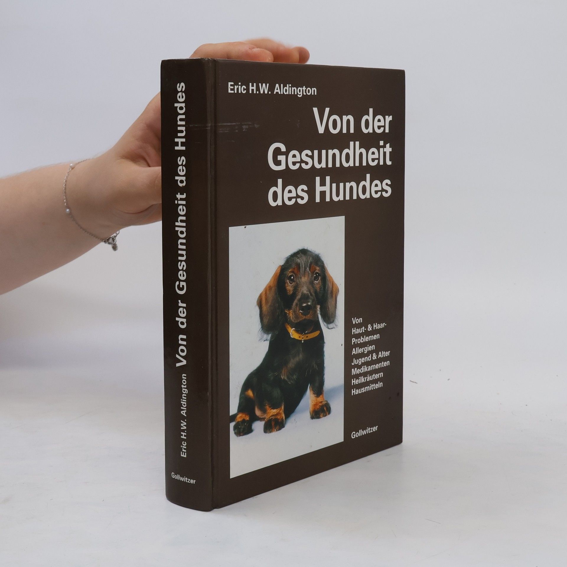Eric H. W. Aldington Von der Gesundheit des Hundes. Von Haut, Haaren, Allergien, Jugend und Alter, Gesunder Ernährung, Medikamenten, Heilkräutern, Hausmitteln