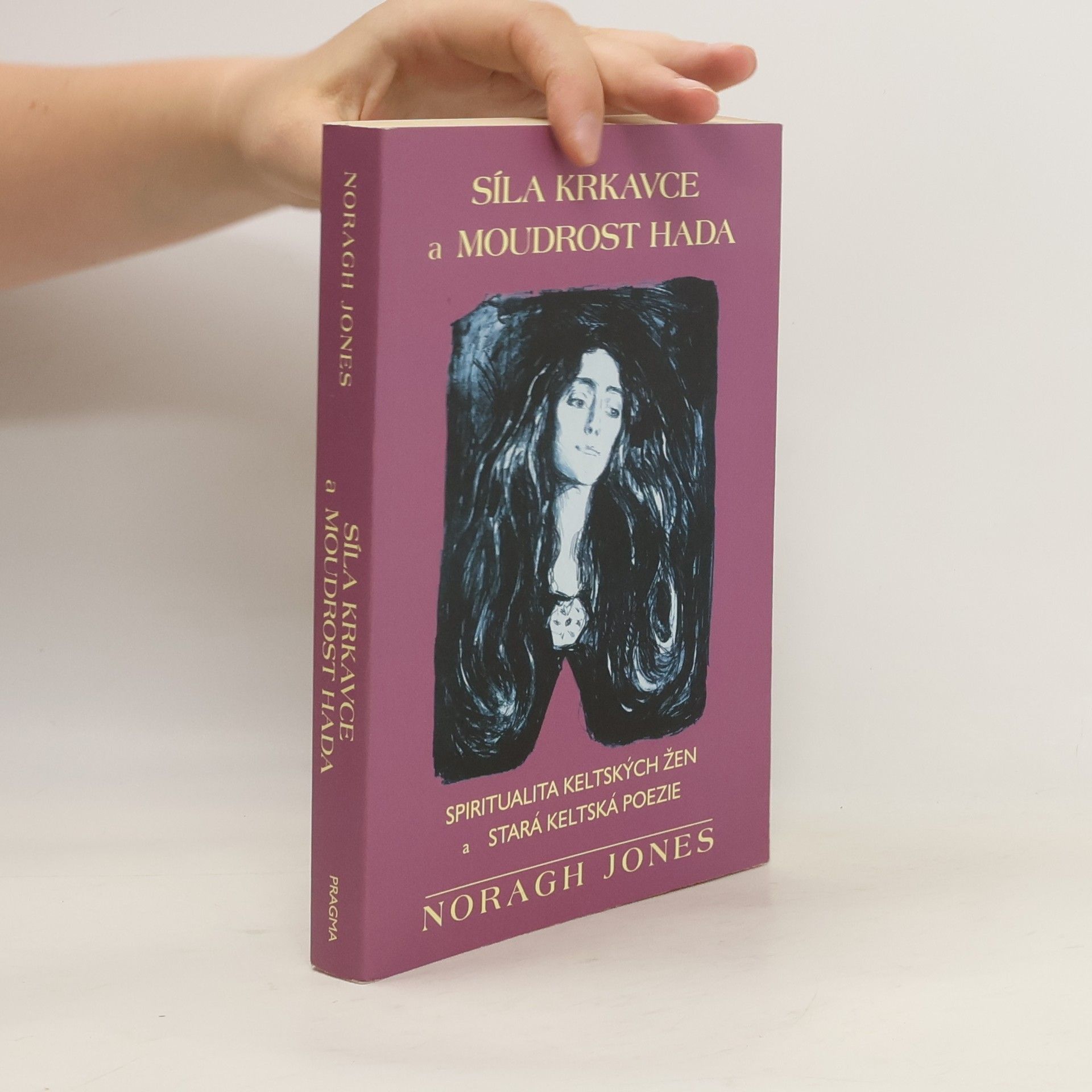 Noragh Jones Síla krkavce a moudrost hada : spiritualita keltských žen a stará keltská poezie