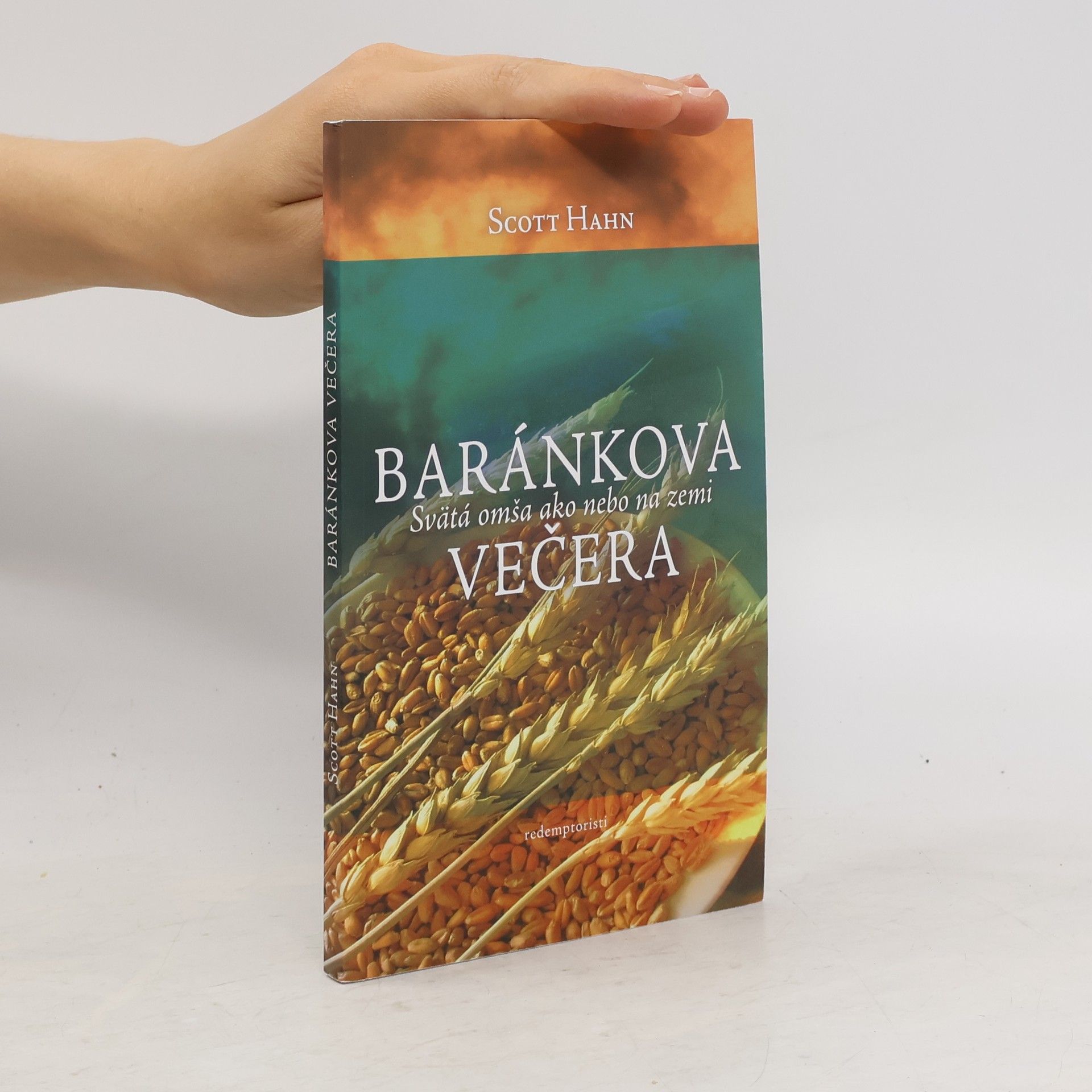 Scott Hahn Baránkova večera. Svätá omša ako nebo na zemi