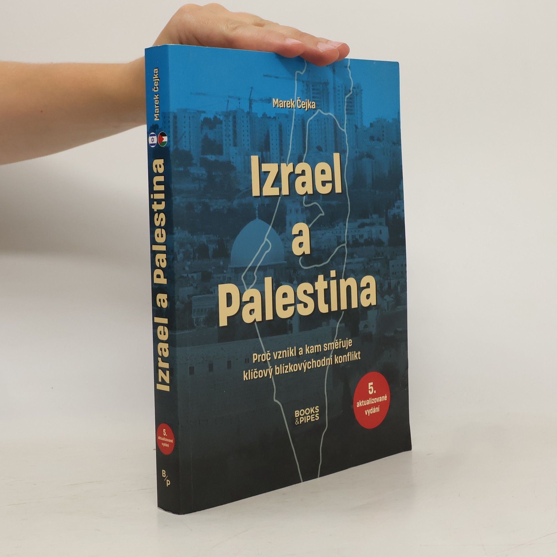 Marek Čejka Izrael a Palestina: proč vznikl a kam směřuje klíčový blízkovýchodní konflikt