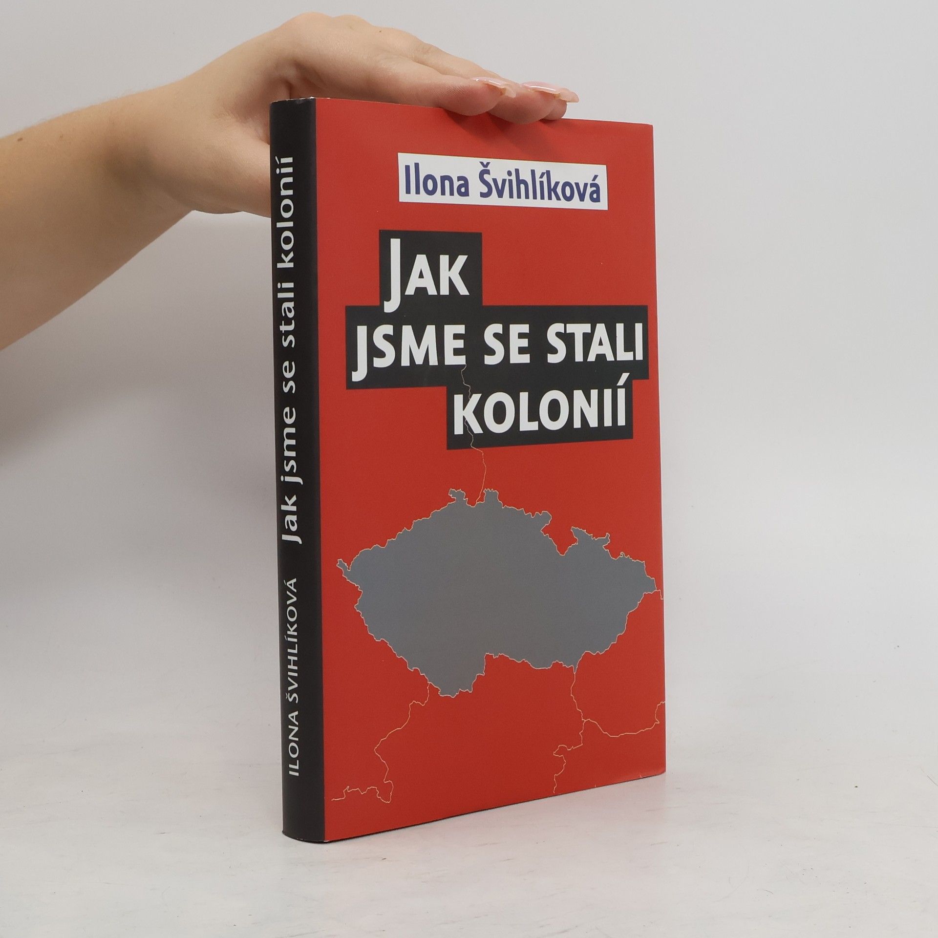 Ilona Švihlíková Jak jsme se stali kolonií