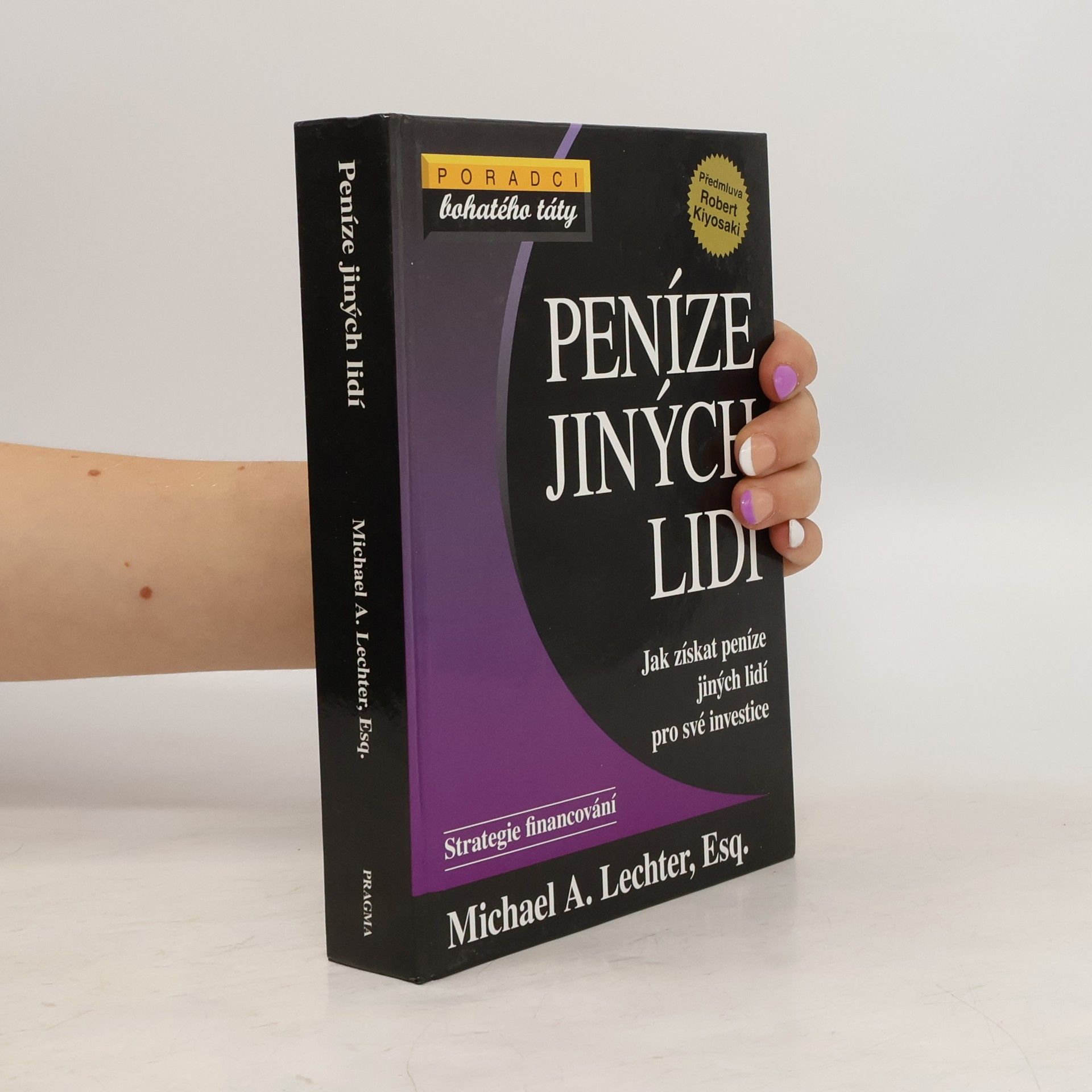 Michael A. Lechter Peníze jiných lidí: jak získat peníze jiných lidí pro své investice