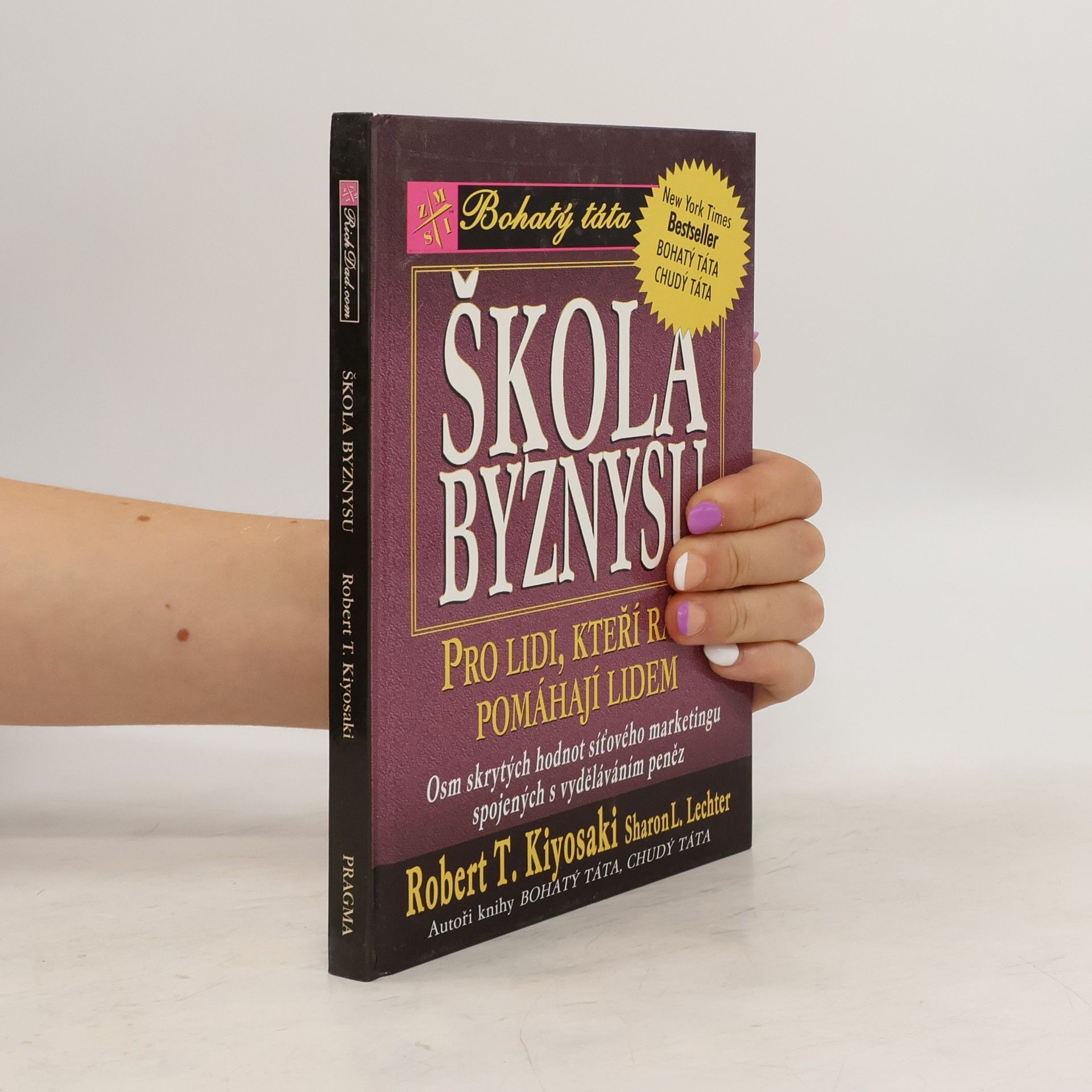 Robert Kiyosaki Škola byznysu : pro lidi, kteří rádi pomáhají lidem : osm skrytých hodnot síťového marketingu, spojených s vyděláváním peněz
