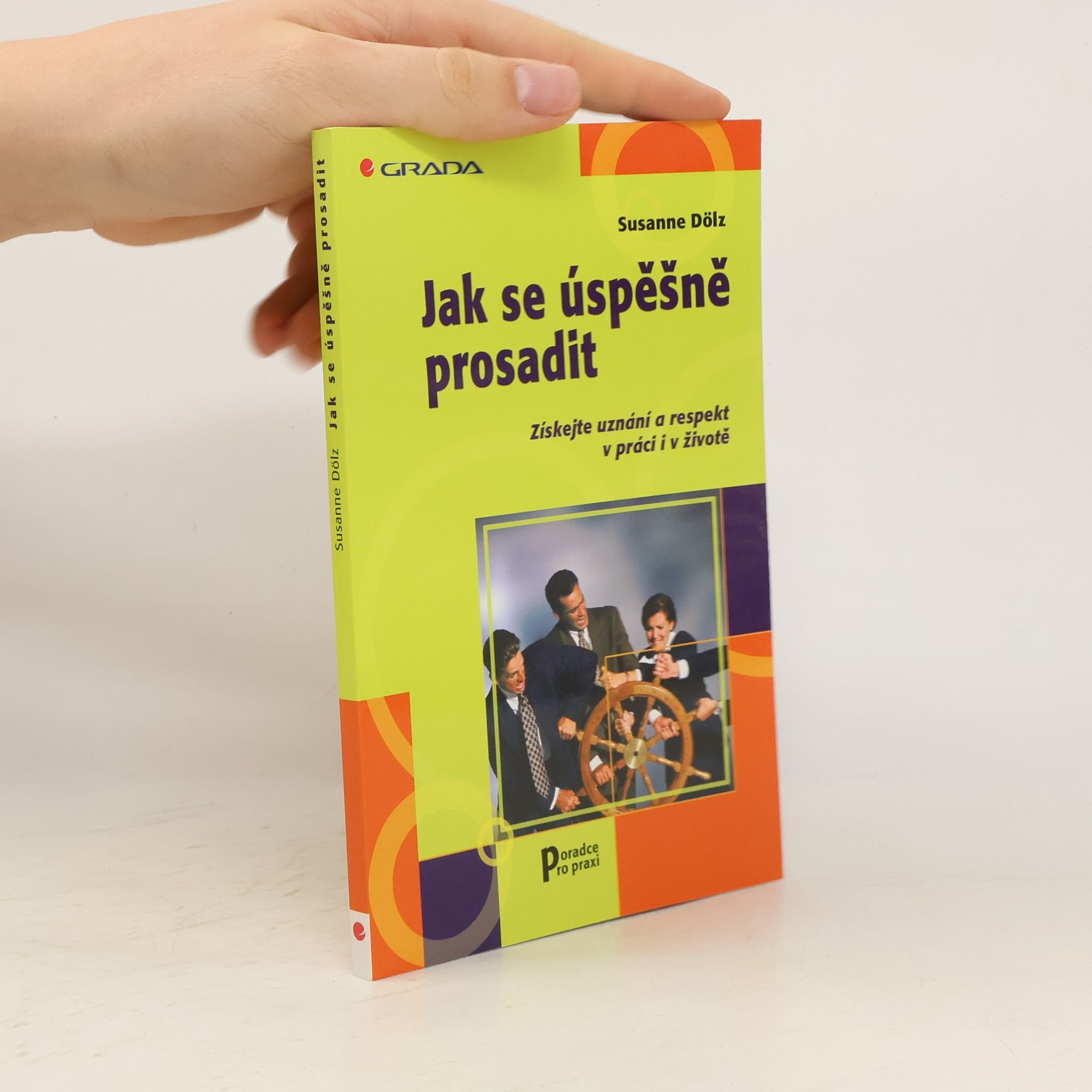 Susanne Dölz Jak se úspěšně prosadit. Získejte uznání a respekt v práci i v životě.